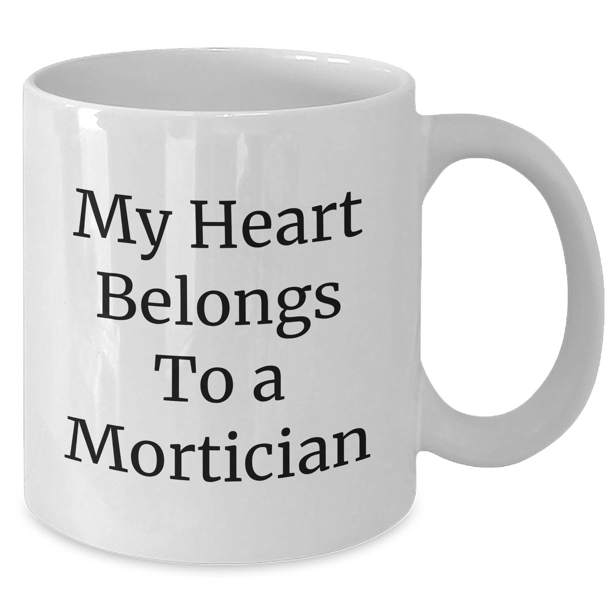 Funny Mortician Gifts, My Heart Belongs To A Mortician, White Coffee Mug, Mother's Day Unique Gifts from Family - Additional