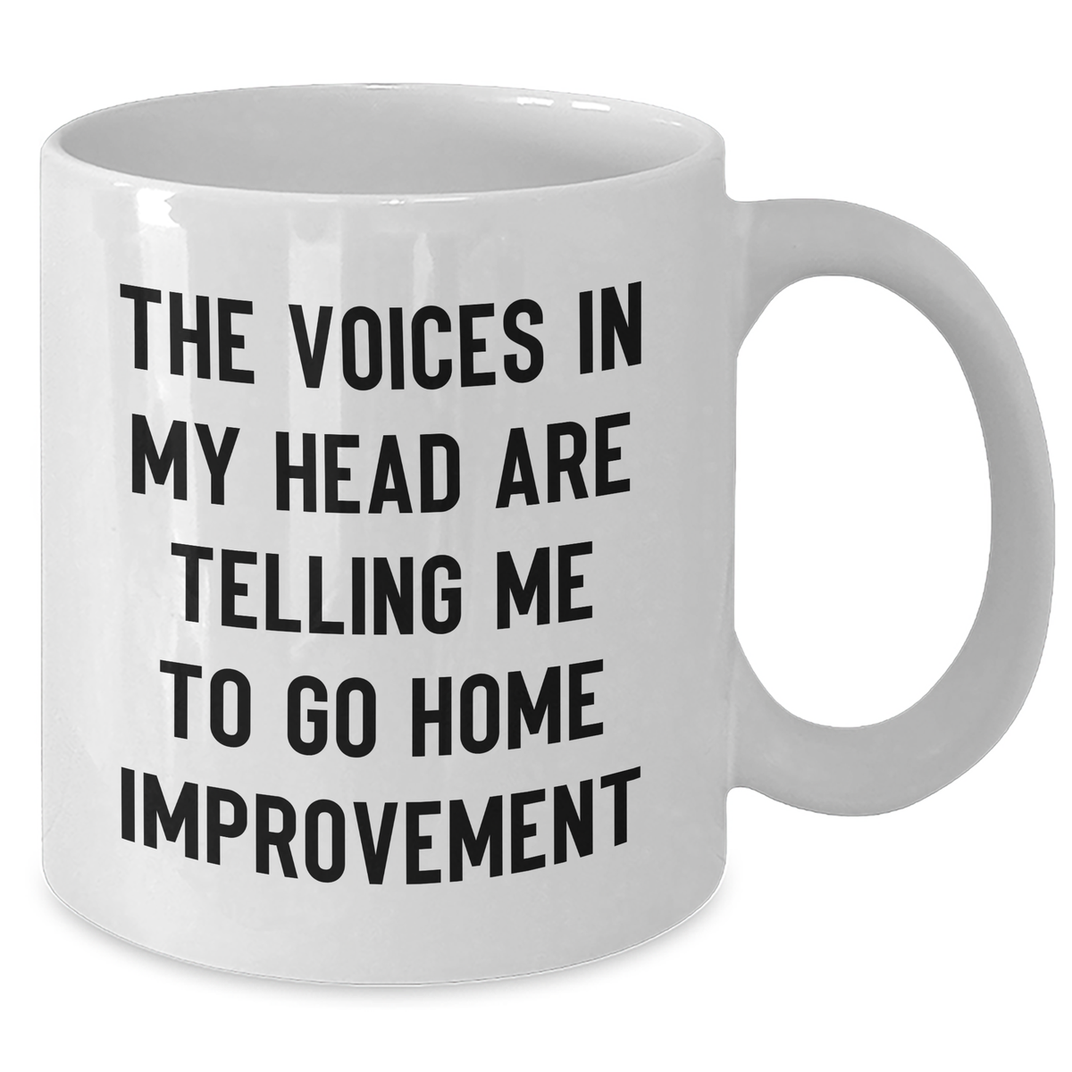 Funny Home Improvement Gifts for Dad - White Coffee Mug with Inspirational Quote, Gifts from Family for Home Improvement Enthusiasts, 11oz or 15oz Capacity - Additional
