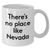 Nevada Gifts for Men, There's No Place Like Nevada White Coffee Mug, Father's Day Unique Gifts from Friends - Additional
