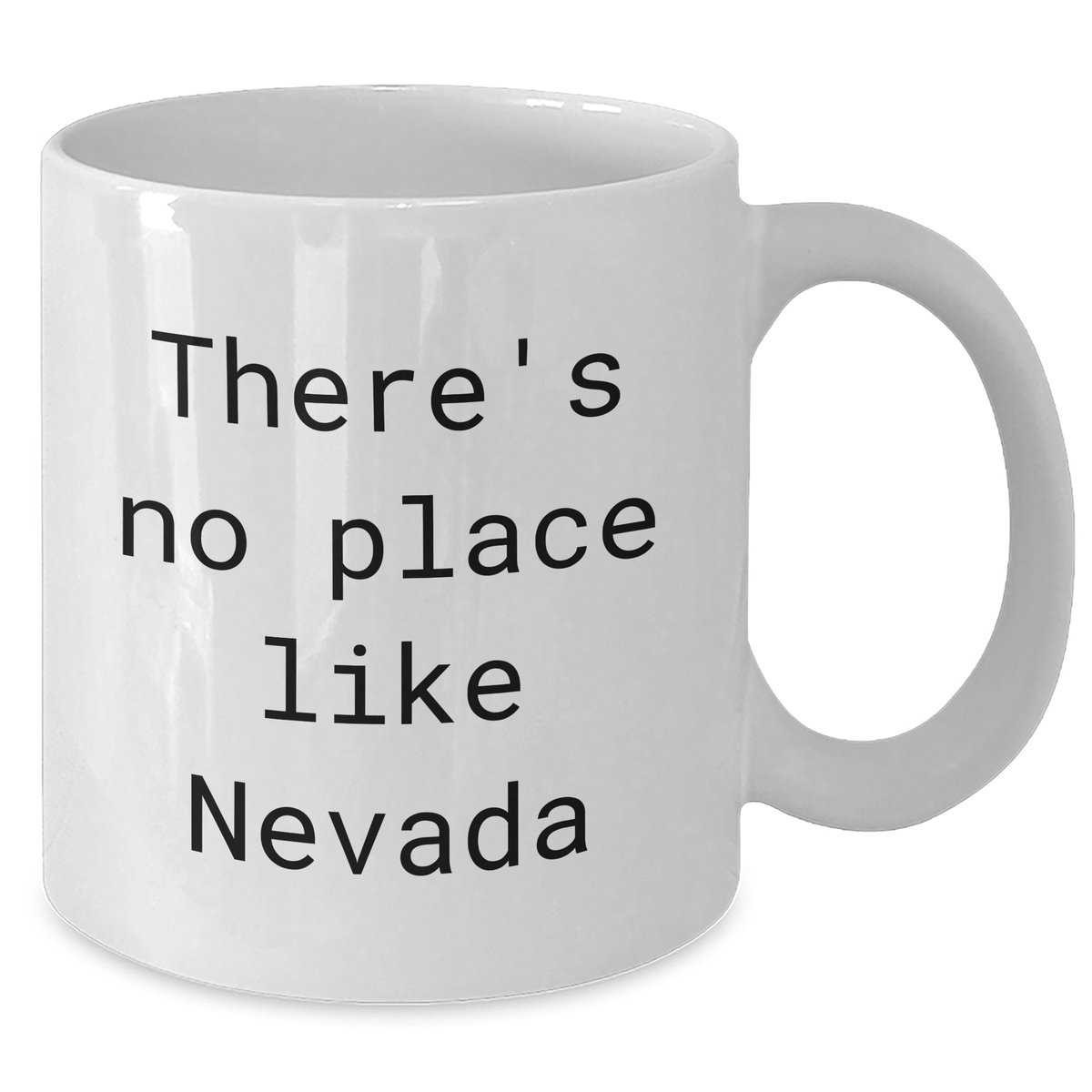 Funny Nevada Quote White Coffee Mugs Gifts from Men to Nevada Lovers on Father's Day - 'There's No Place Like Nevada' - 11oz or 15oz Capacity, Ceramic, Microwave, and Dishwasher Safe - Additional