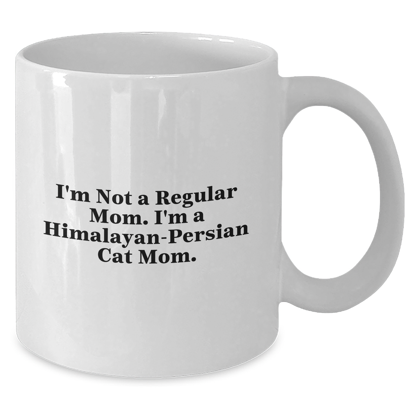 Cute Himalayan-Persian Cat Mom Gifts I'm Not A Regular Mom. Friends Gifts for Him - White Coffee Mug - Additional