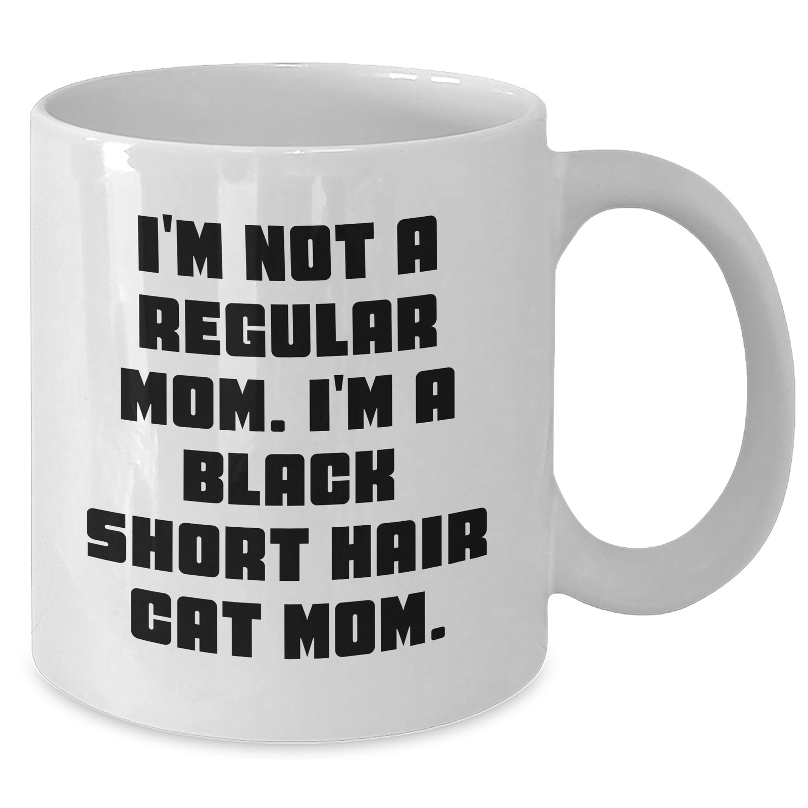 Funny Black Short Hair Cat Mom Gifts for Men, White Coffee Mug, I'm Not A Regular Mom. I'm A Black Short Hair Cat Mom., Gifts from Men to Black Short Hair Cat Lovers, Unique Father's Day Unique Gifts - Additional