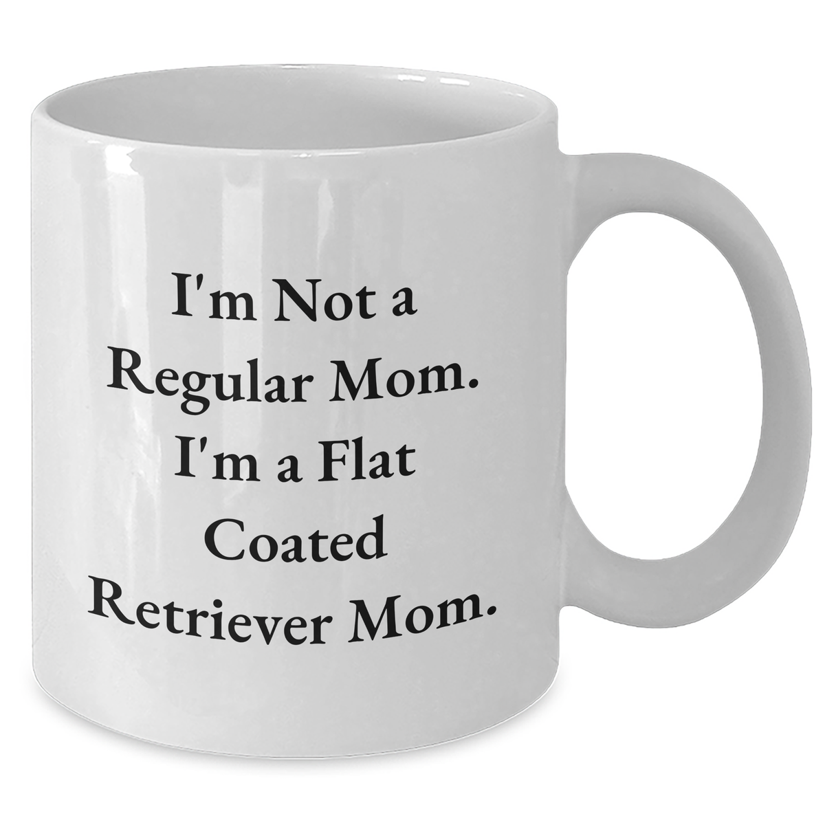 Flat Coated Retriever Dog Mom Gifts for Men - I'm Not A Regular Mom, I'm A Flat Coated Retriever Mom White Coffee Mug, Funny Quote, Father's Day Unique Gifts from Family, Friends, Coworkers - Additional