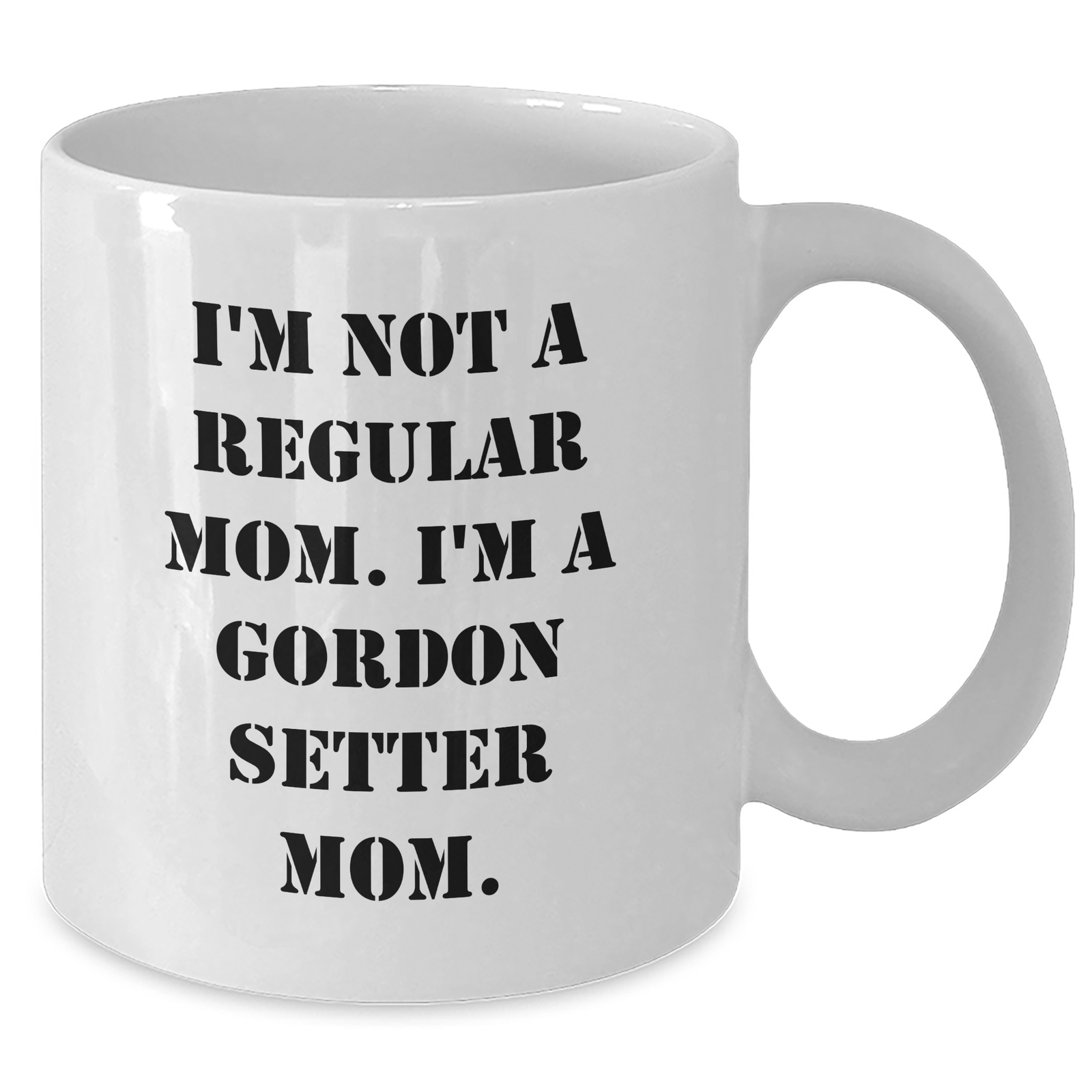 Funny Gordon Setter Dog Mom Coffee Mug, Gifts from Friends and Family for Gordon Setter Dog Owners, 'I'm Not A Regular Mom. I'm A Gordon Setter Mom.' Mug, Father's Day Unique Gifts - Additional