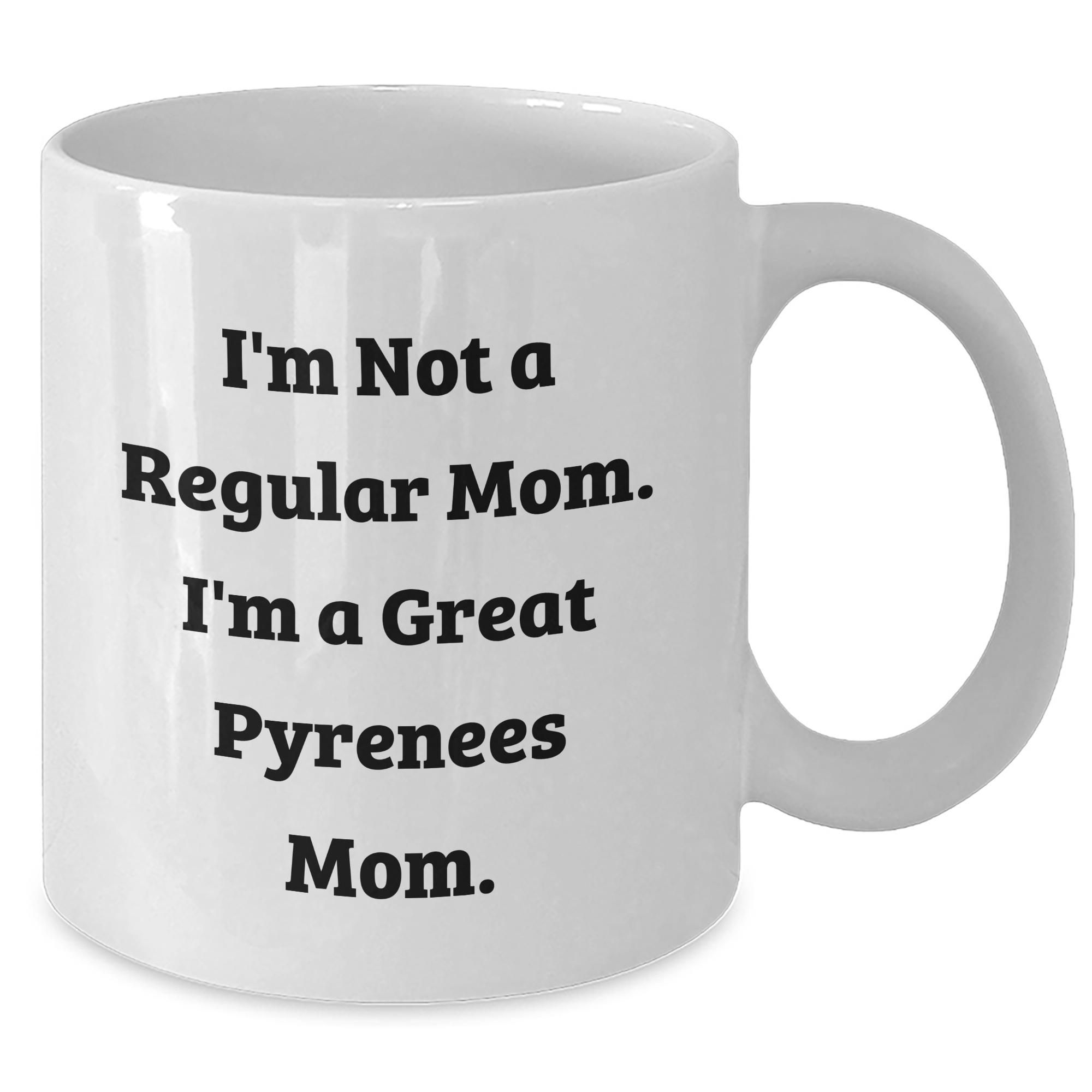Funny Great Pyrenees Dog Mom Gifts for Men - White Coffee Mug, 'I'm Not A Regular Mom. I'm A Great Pyrenees Mom.' - Gifts from Family, Father's Day Unique Gifts - Additional