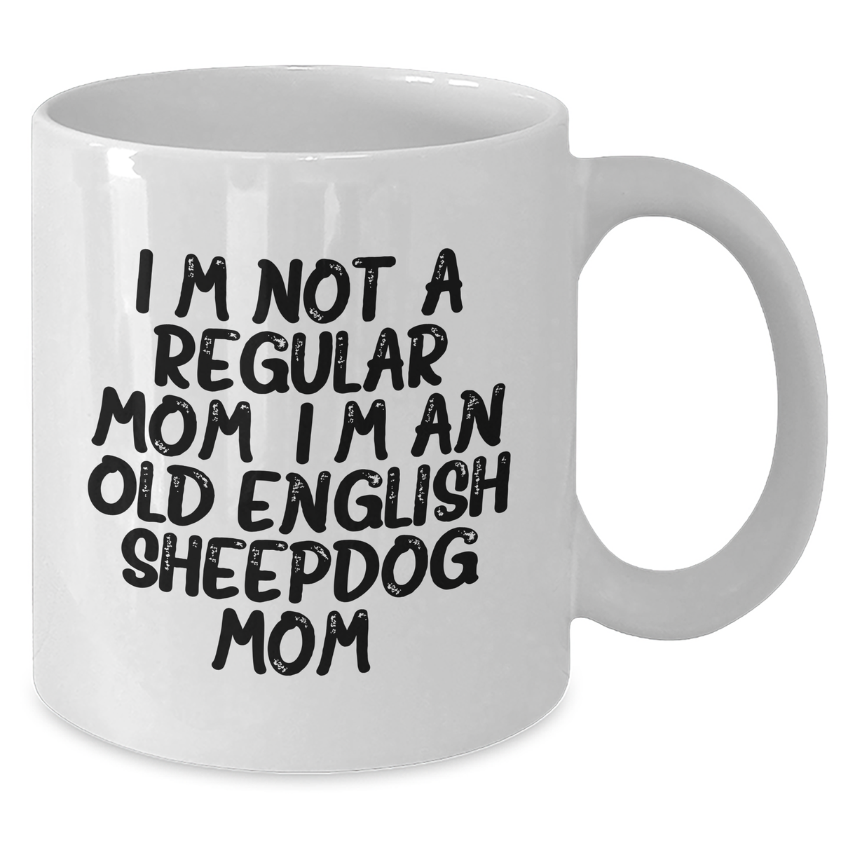 Funny Old English Sheepdog Mom Gifts for Dad - White Coffee Mug, I'm Not A Regular Mom. I'm An Old English Sheepdog Mom., Unique Father's Day Presents - Additional
