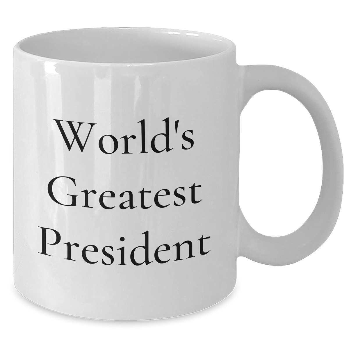 President Gifts for World's Greatest President, Funny Quote White Coffee Mug, 11oz or 15oz Capacity, Mother's Day Unique Gifts from Friends - Additional