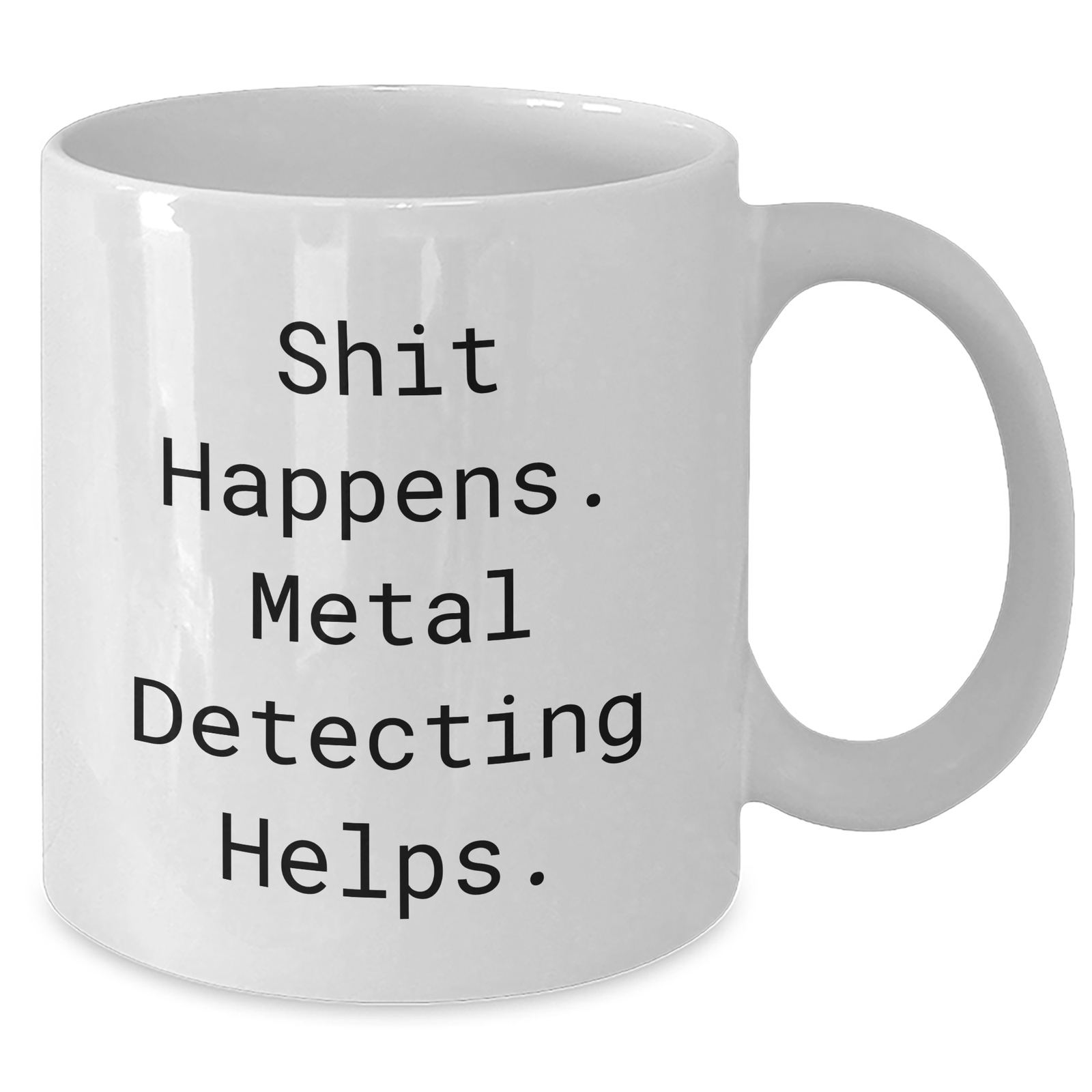 Funny Metal Detecting Gifts for Him, White Coffee Mug, 'Shit Happens. Metal Detecting Helps.' for Father's Day from Family, Friends, or Coworkers - Additional