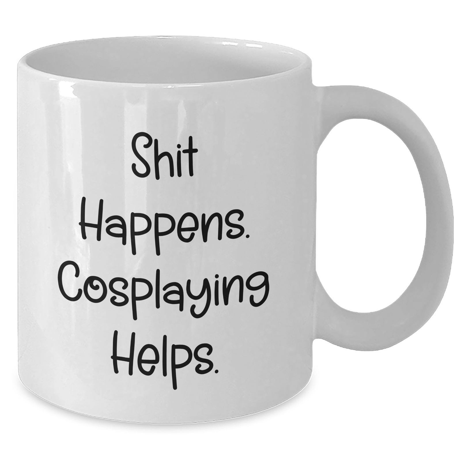 Funny Cosplaying White Coffee Mugs Gifts from Friends for Dad on Father's Day - Shit Happens. Cosplaying Helps. - Additional