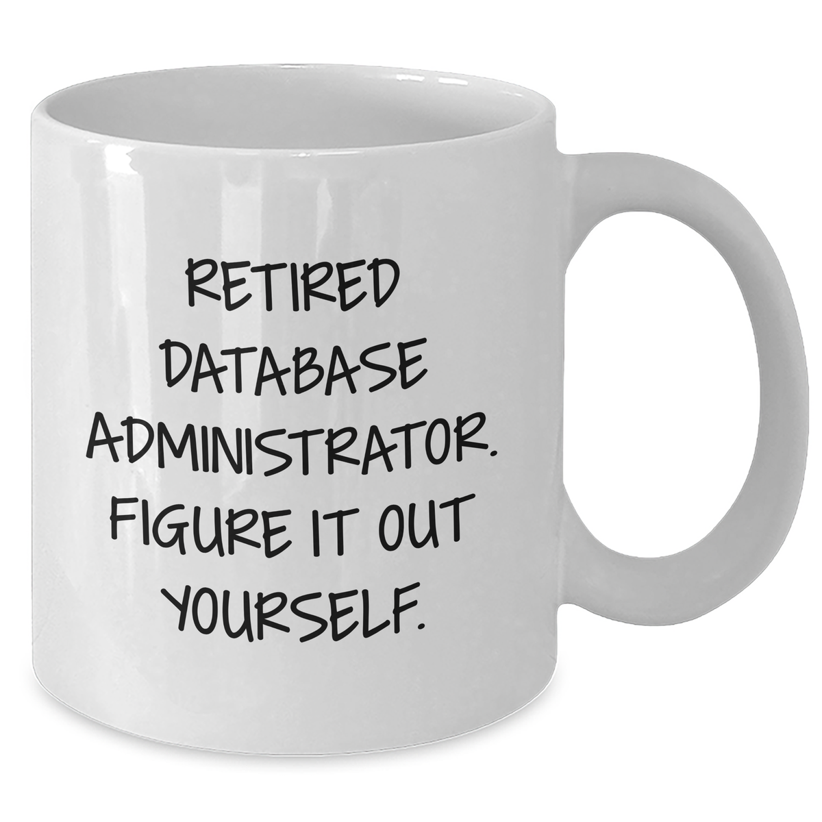 Funny Database Administrator Gifts for Him - White Coffee Mug, 'Figure It Out Yourself' Quote, Unique Father's Day Unique Gifts from Family - Additional