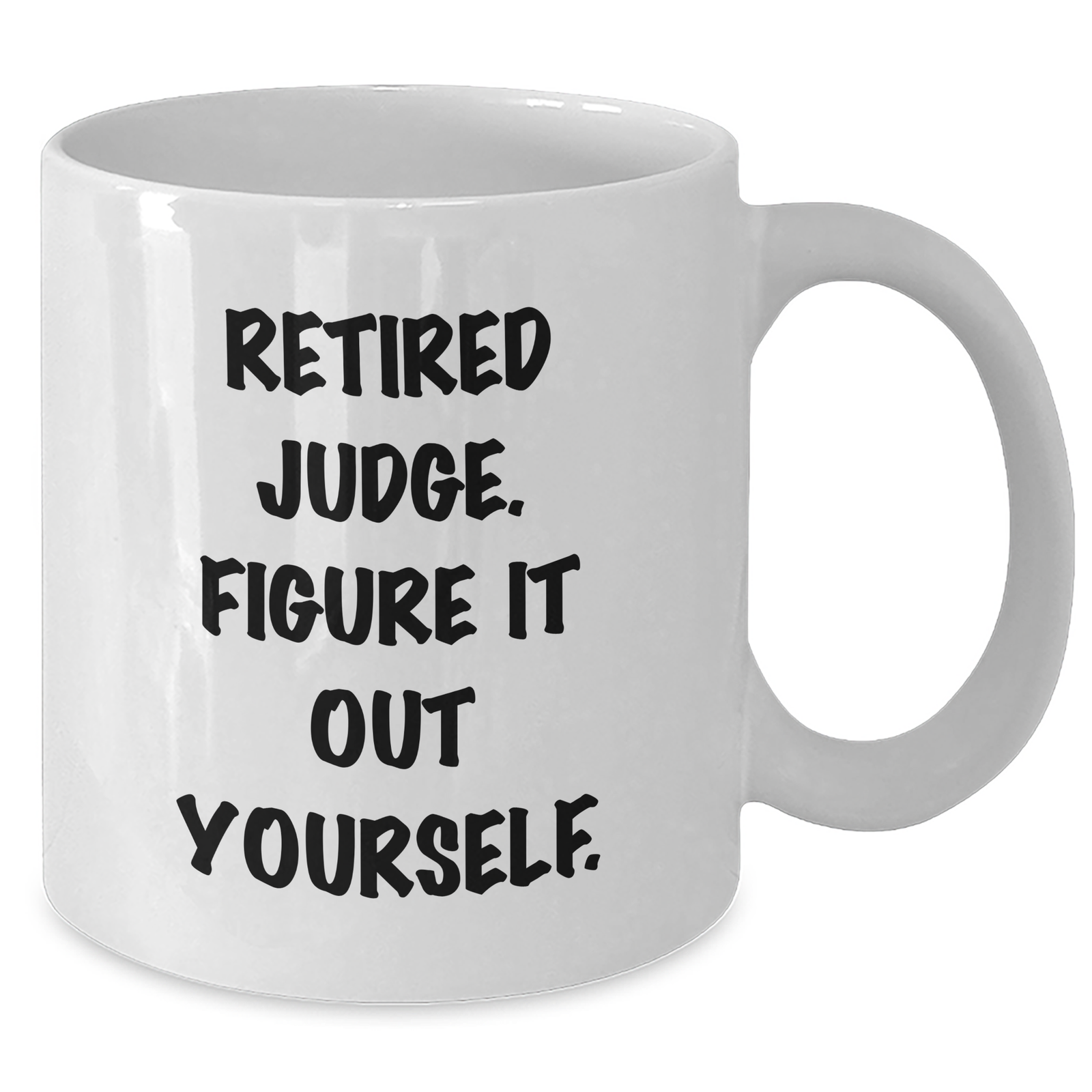 Judge Gifts, Funny Quote Mug, Gifts from Family, Judge White Coffee Mug for Him, Retired Judge. Figure It Out Yourself. - Father's Day Unique Gifts - Additional