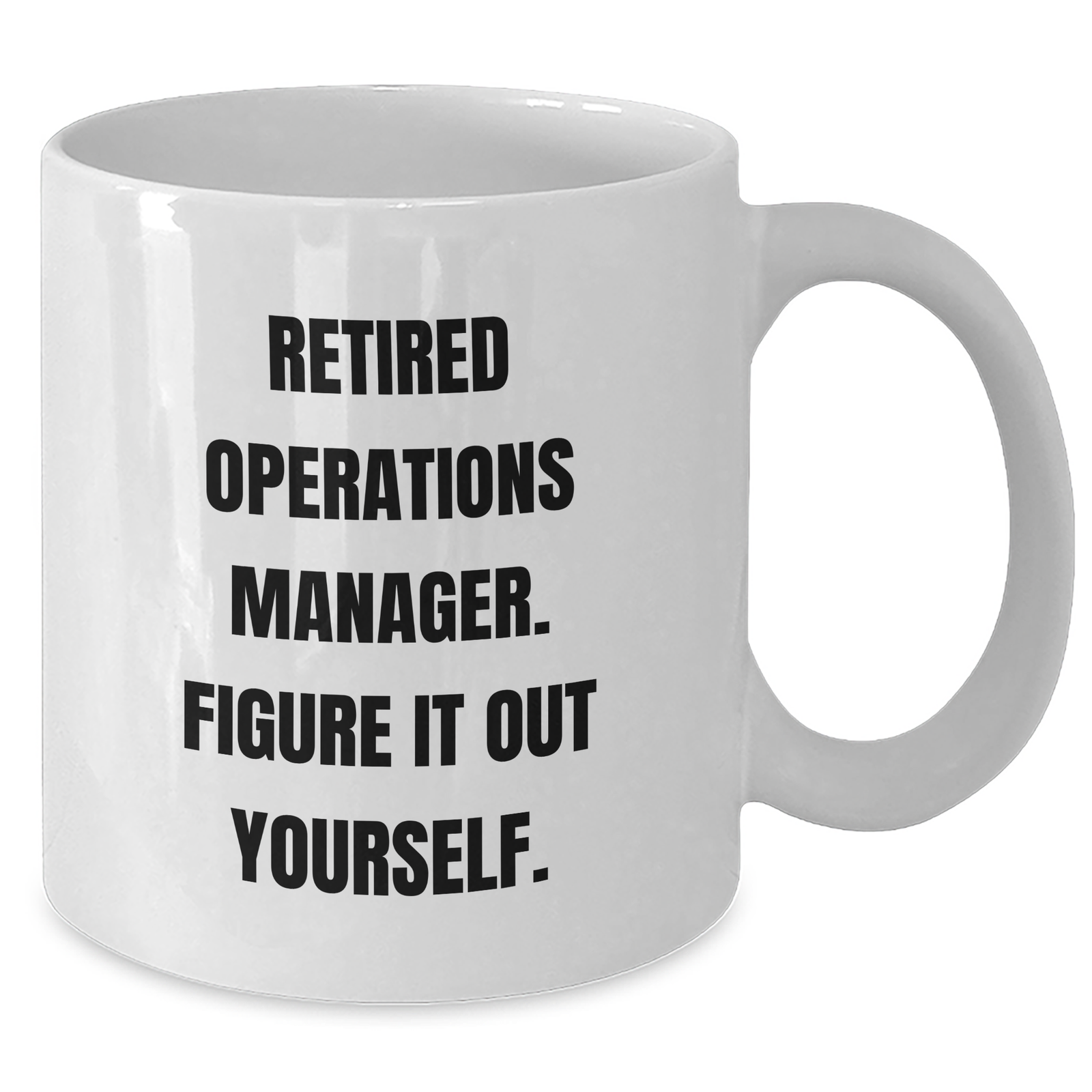 Funny Operations Manager Gifts from Men - Retired Operations Manager Figure It Out Yourself White Coffee Mug for Father's Day - Additional