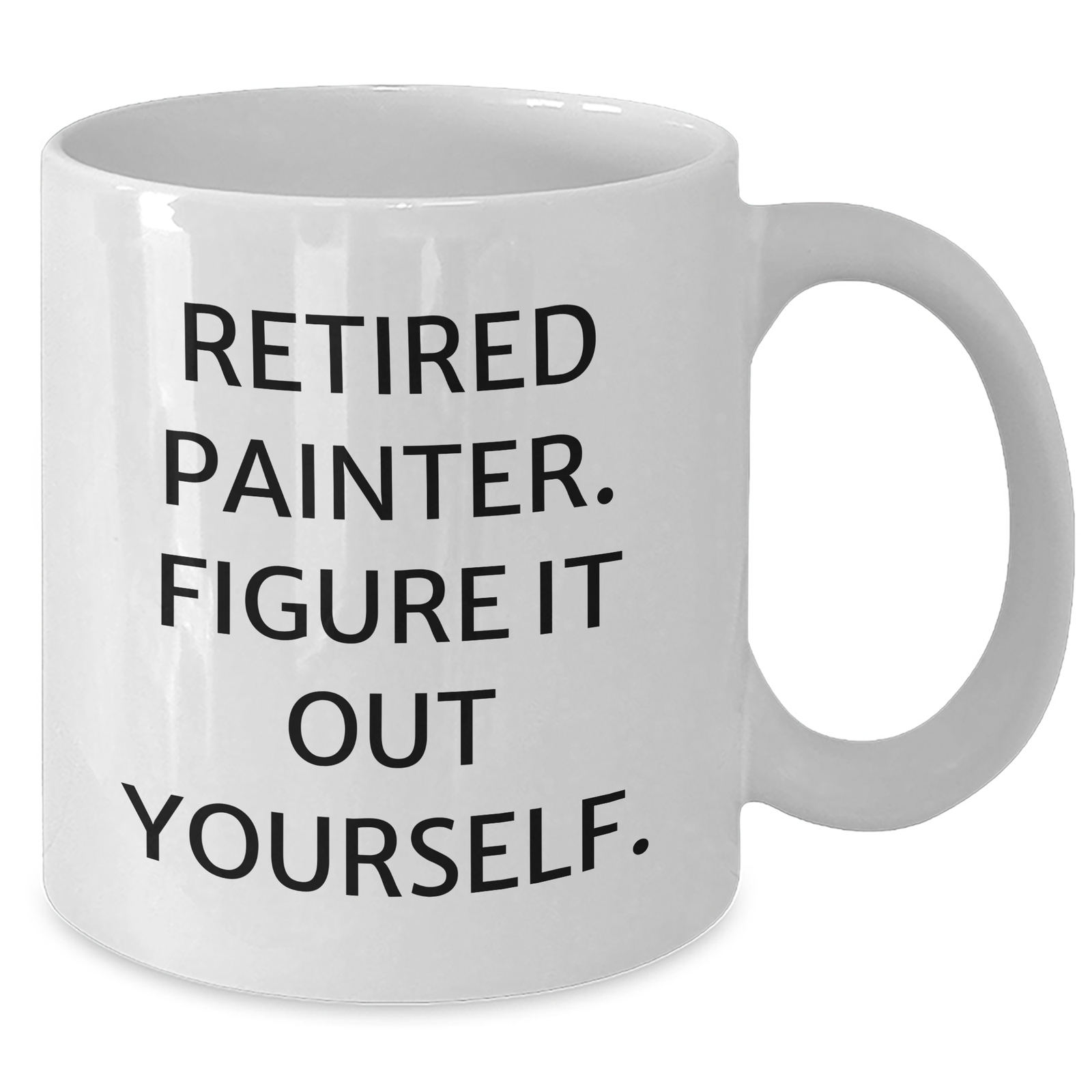 Painter's Humorous Gift from Friends for Father's Day - 'Retired Painter. Figure It Out Yourself.' Quote on White Coffee Mug - Additional