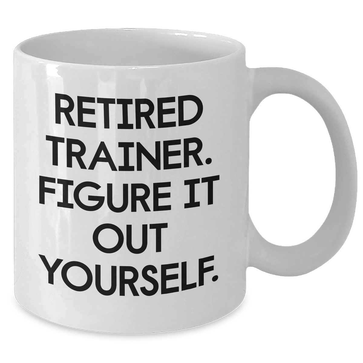 Funny Trainer Gifts from Men, Unique White Coffee Mug for Retired Trainers, Figure It Out Yourself, Funny Father's Day Unique Gifts - Additional