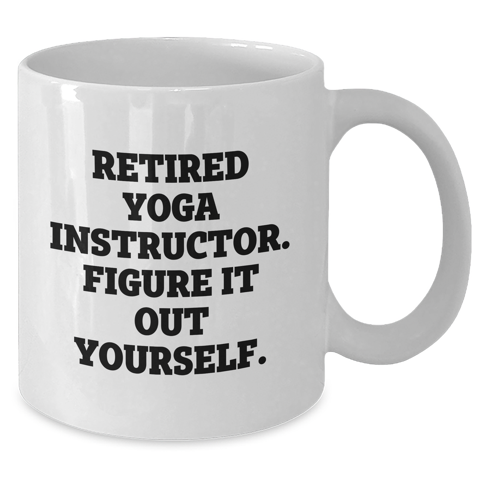 Funny Yoga Instructor Gifts from Friends for Dad - 'Figure It Out Yourself.' White Coffee Mug - Additional