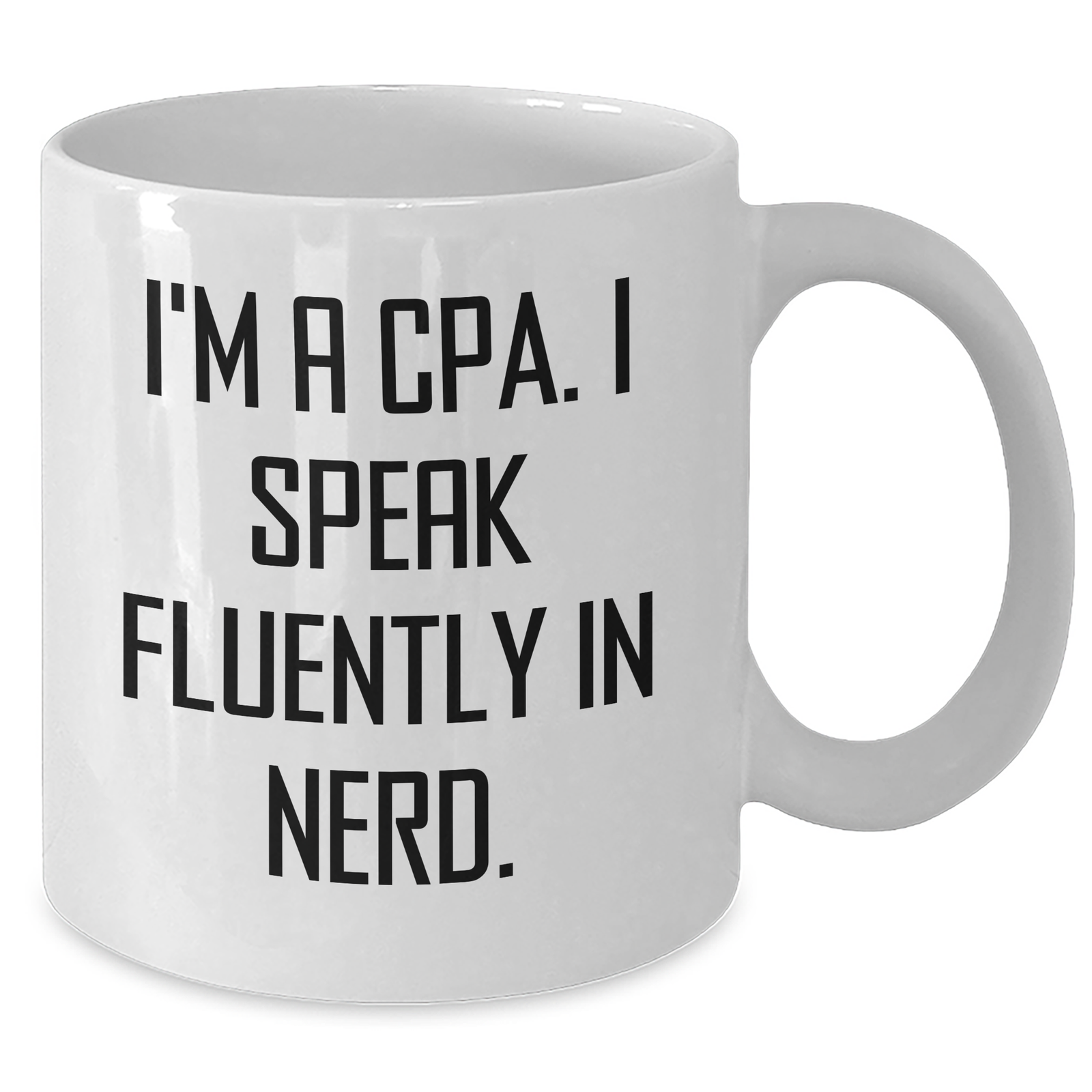 Funny CPA Gifts from Friends to Husband - I'm A Cpa. I Speak Fluently In genius. White Coffee Mug for Father's Day - Additional