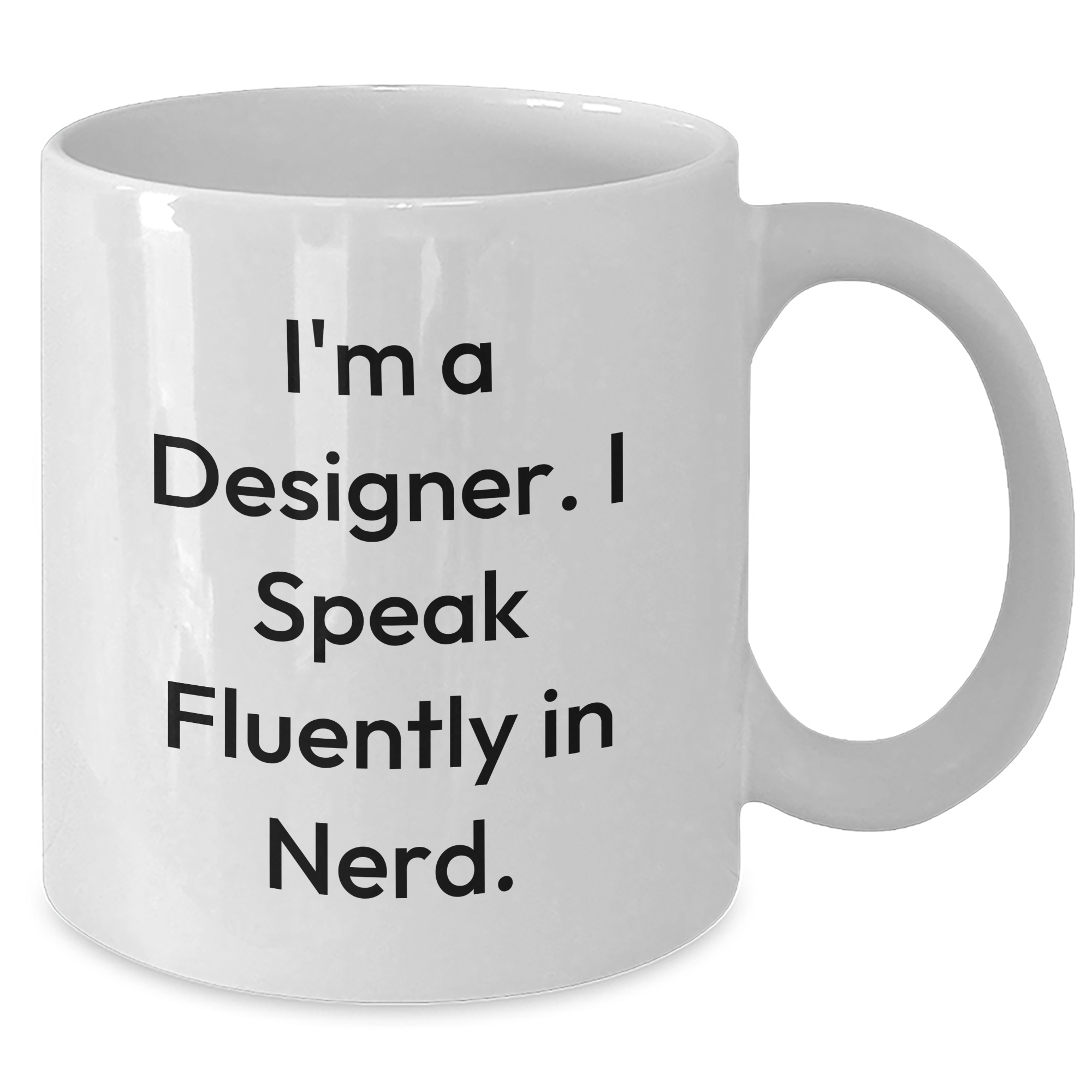 Funny Designer White Coffee Mugs Gifts from Friends for Father's Day - I'm A Designer. I Speak Fluently In genius. - Additional