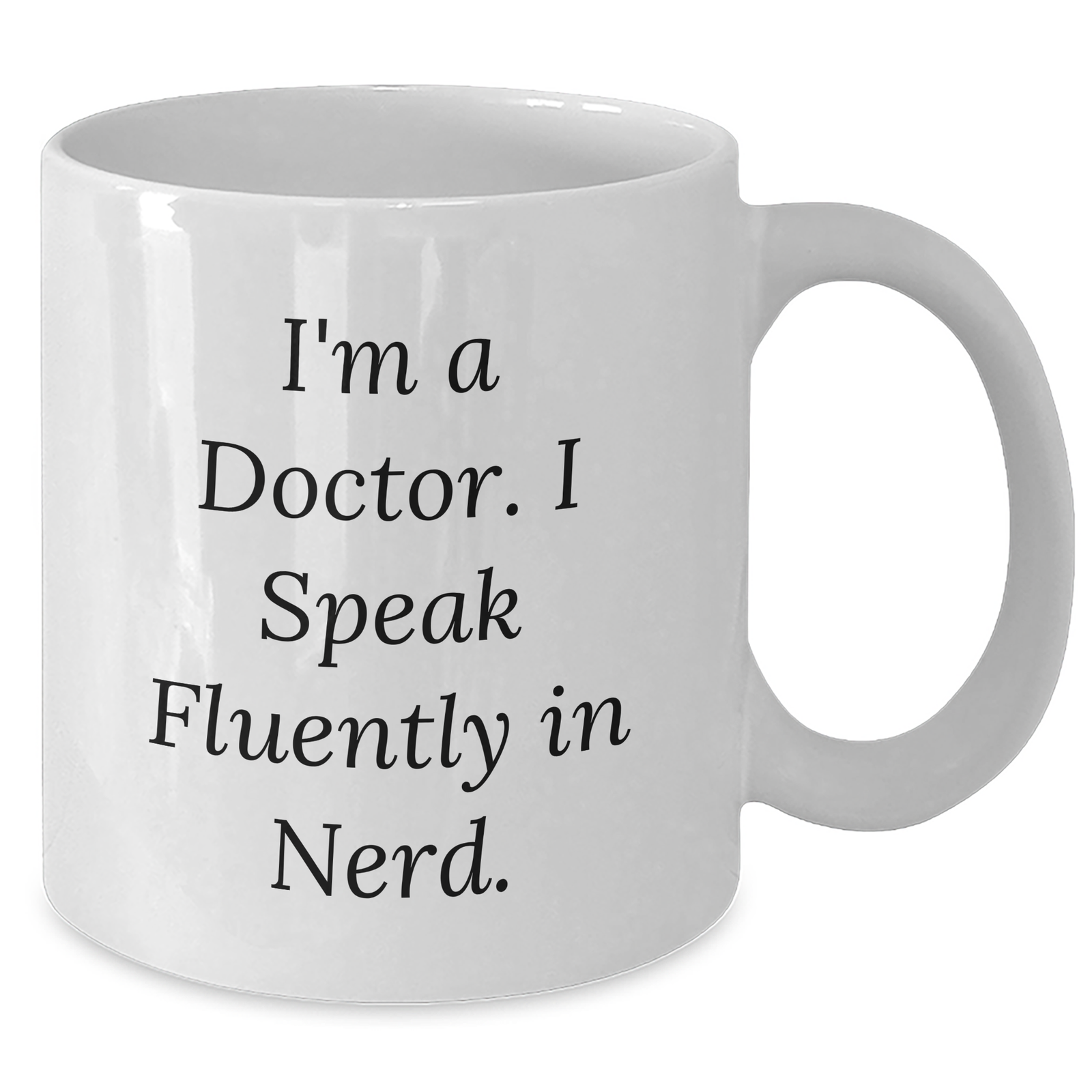 Funny Doctor Gift for Father's Day - I'm A Doctor. I Speak Fluently In genius. - White Coffee Mug, 11oz or 15oz, Microwave and Dishwasher Safe, Gifts from Friends and Family - Additional