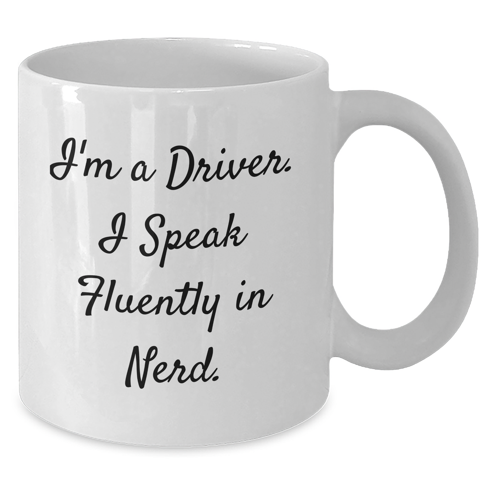 Funny Driver Gift, I'm A Driver. I Speak Fluently In genius., White Coffee Mug for Father's Day, Gifts from Friends, Gifts for Drivers - Additional