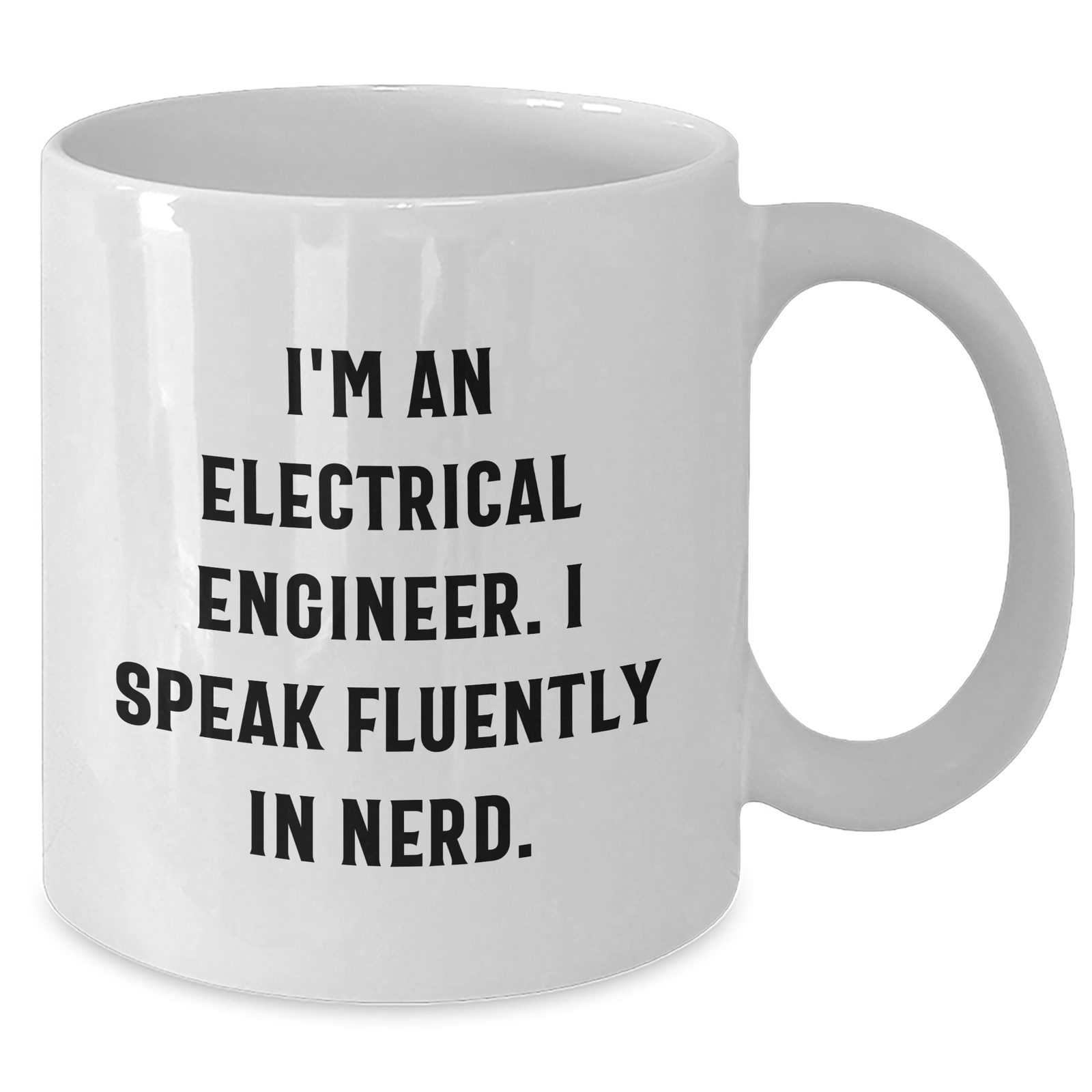 Funny Electrical Engineer Gifts - I'm An Electrical Engineer. I Speak Fluently In genius. - White Coffee Mug, Father's Day Unique Gifts for Men, Gifts from Family - Additional