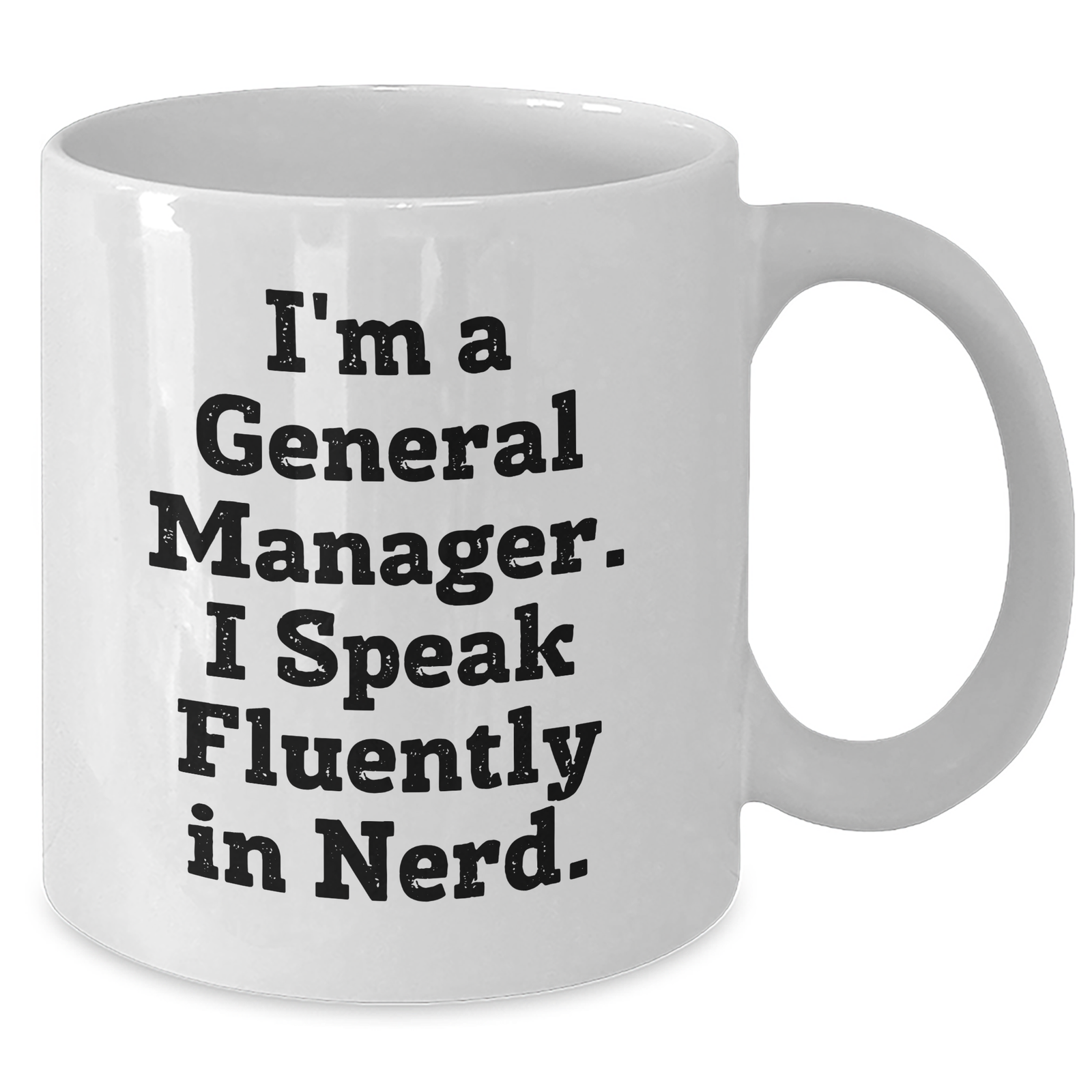 Funny General Manager Gifts - White Coffee Mug, I'm A General Manager. I Speak Fluently In genius., Gifts from Men, Gifts for General Manager, Unique Father's Day Unique Gifts - Additional