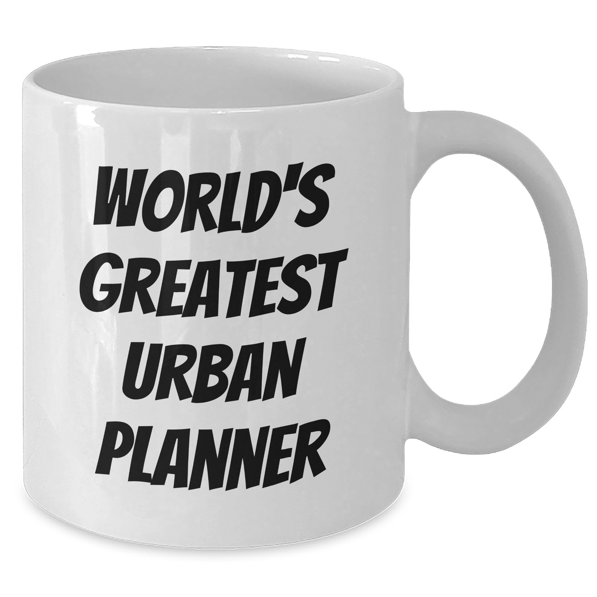 World's Greatest Urban Planner Funny Quote White Coffee Mug Gifts from Family to Urban Planner on Mother's Day - Additional