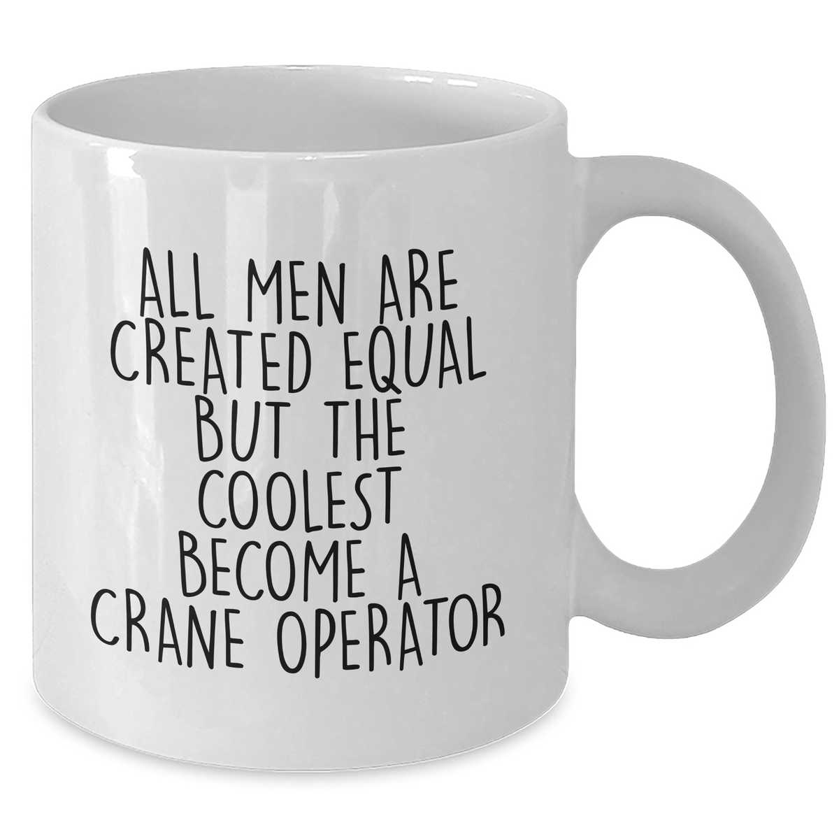 Funny Crane Operator Gifts for Men - All Men Are Created Equal But The Coolest Become A Crane Operator White Coffee Mug, Father's Day Unique Gifts from Family - Additional