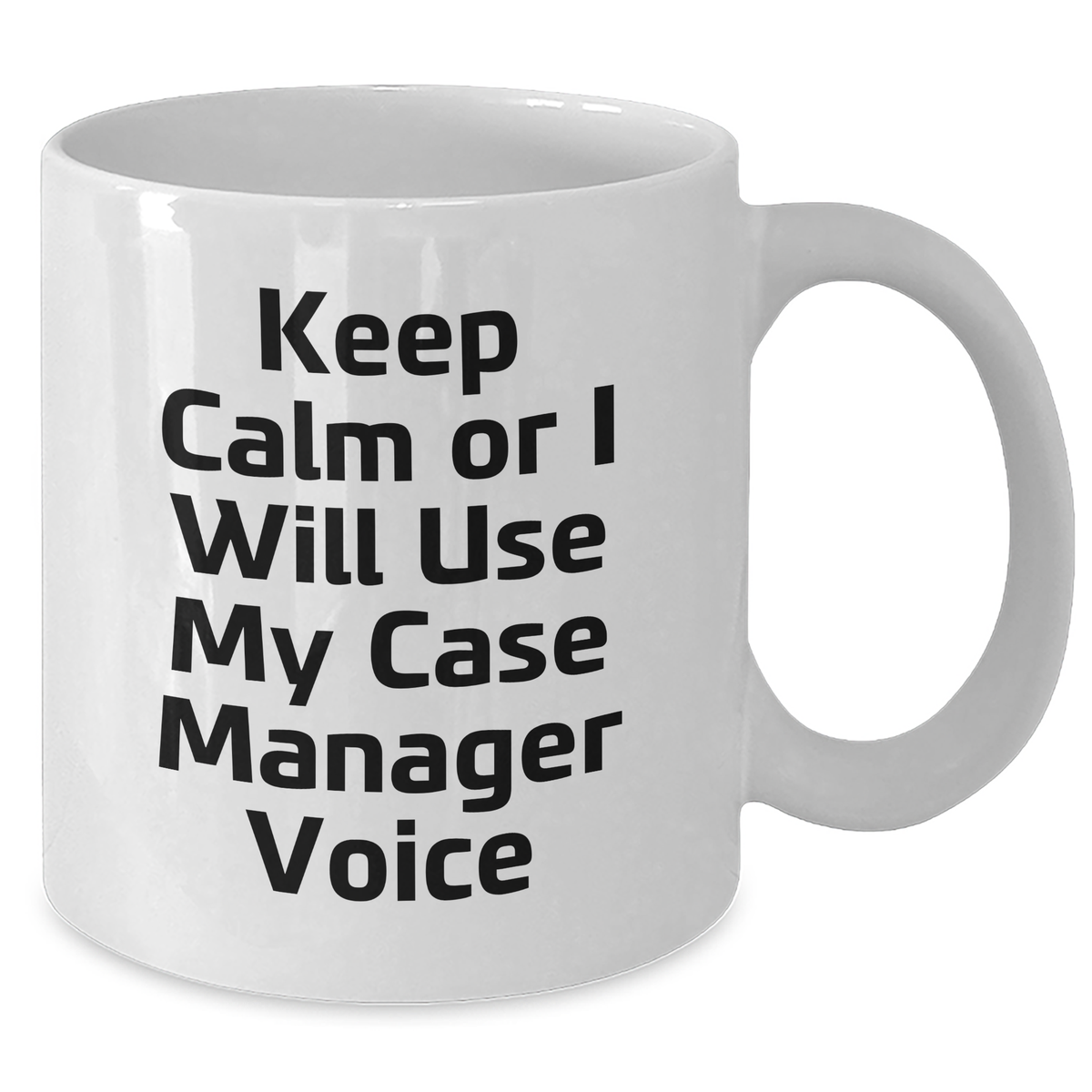 Funny Case Manager Gifts from Friends, 'Keep Calm Or I Will Use My Case Manager Voice' White Coffee Mug for Case Manager on Mother's Day - Additional
