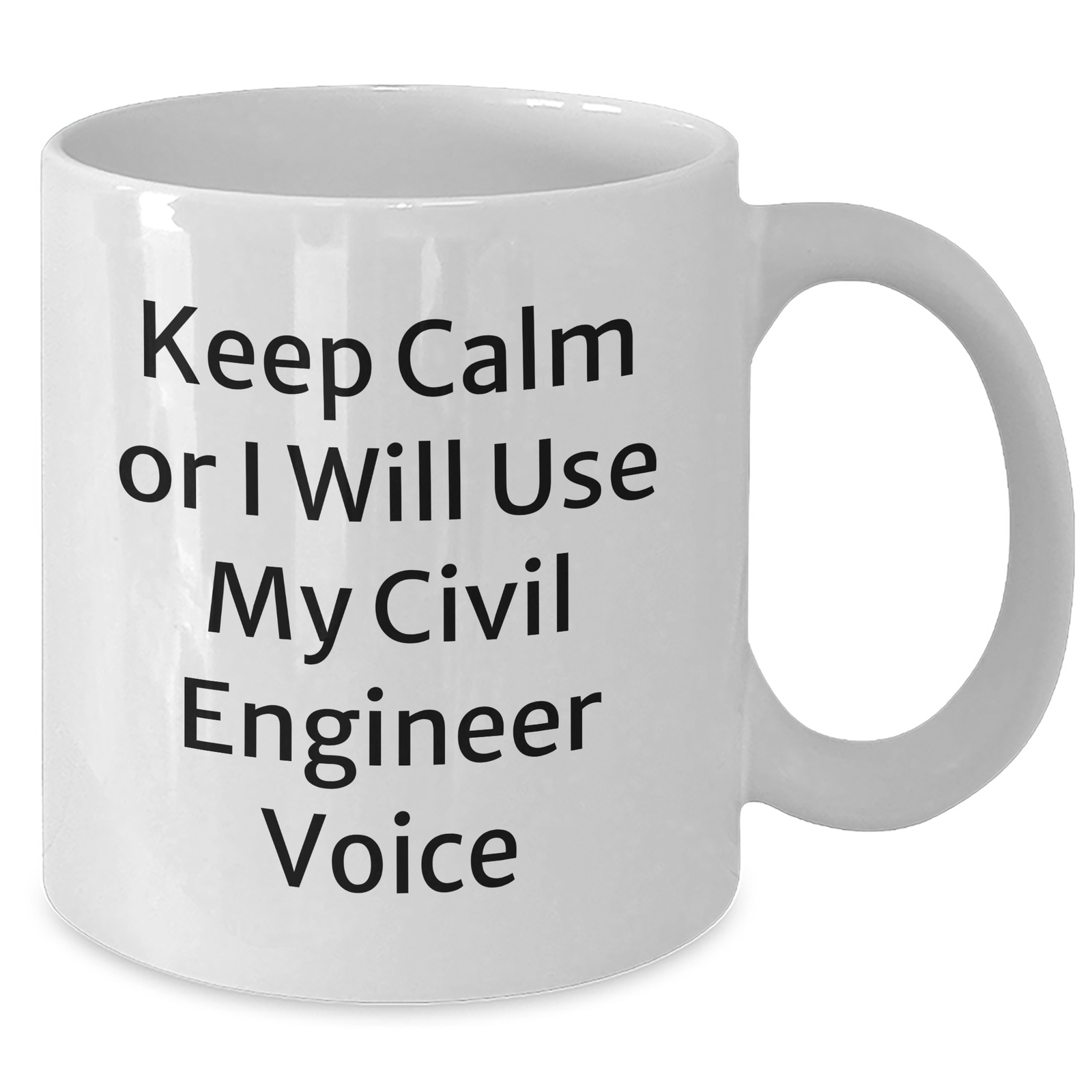 Civil Engineer White Coffee Mug - 'Keep Calm Or I Will Use My Civil Engineer Voice' Funny Gift for Mother's Day - Additional