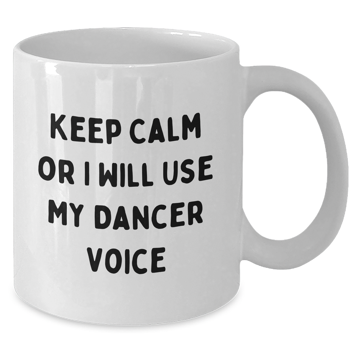 Funny Dancer Gifts for Her, Keep Calm Or I Will Use My Dancer Voice, White Coffee Mug, 11oz or 15oz, Father's Day Unique Gifts from Family, Friends, Coworkers - Additional