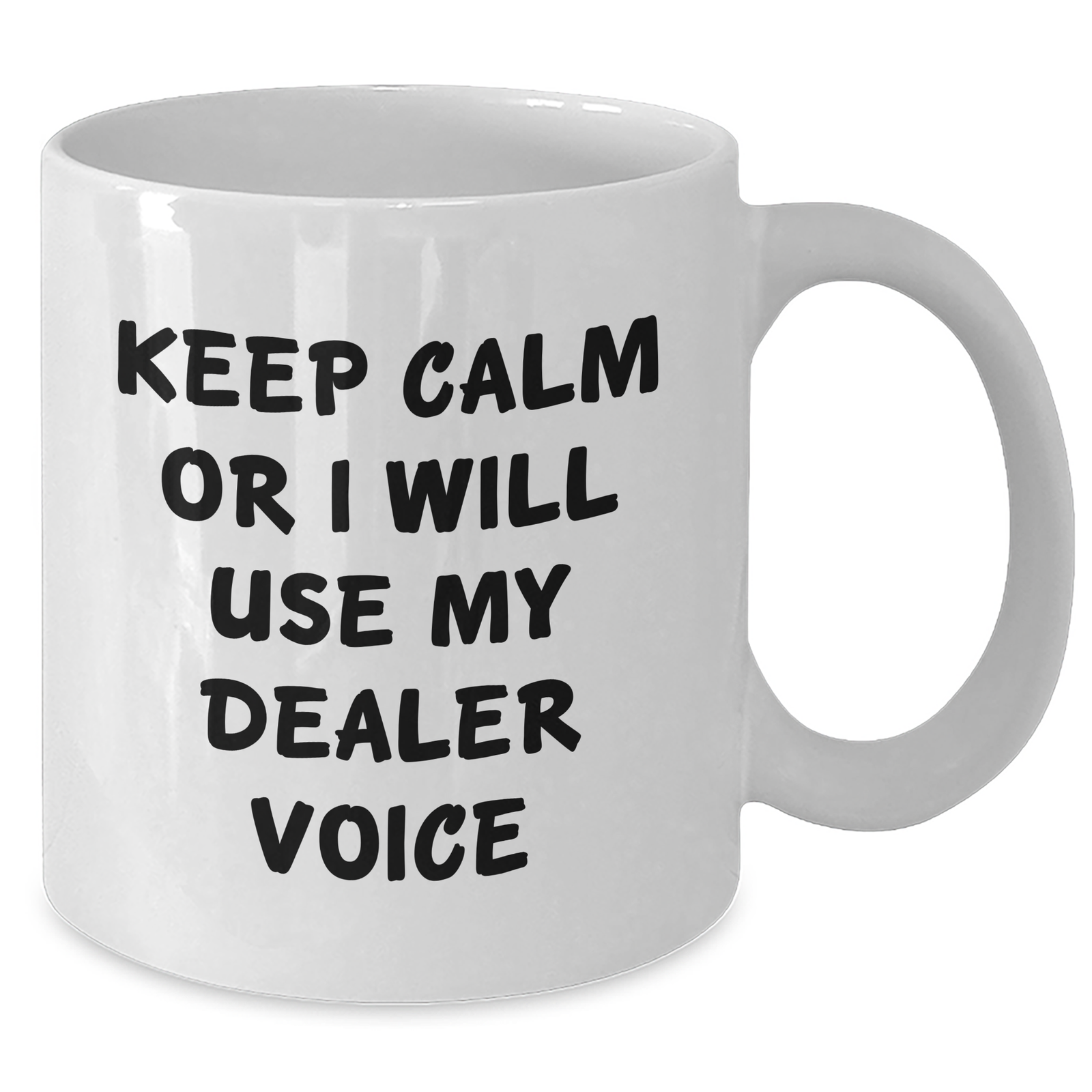 Funny Dealer Gifts from Men - Keep Calm Or I Will Use My Dealer Voice White Coffee Mug for Mom, Mother's Day Unique Gifts - Additional