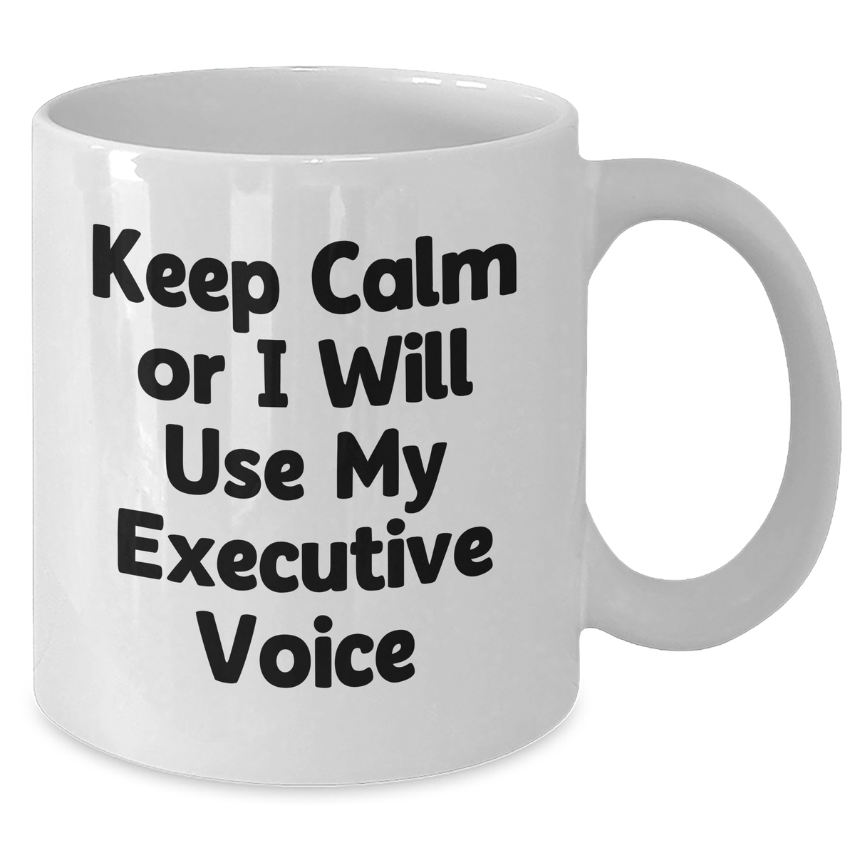 Funny Executive Gifts from Men for Father's Day, White Coffee Mug with 'Keep Calm Or I Will Use My Executive Voice', 11oz or 15oz Capacity, Ceramic, Microwave, and Dishwasher Safe - Additional