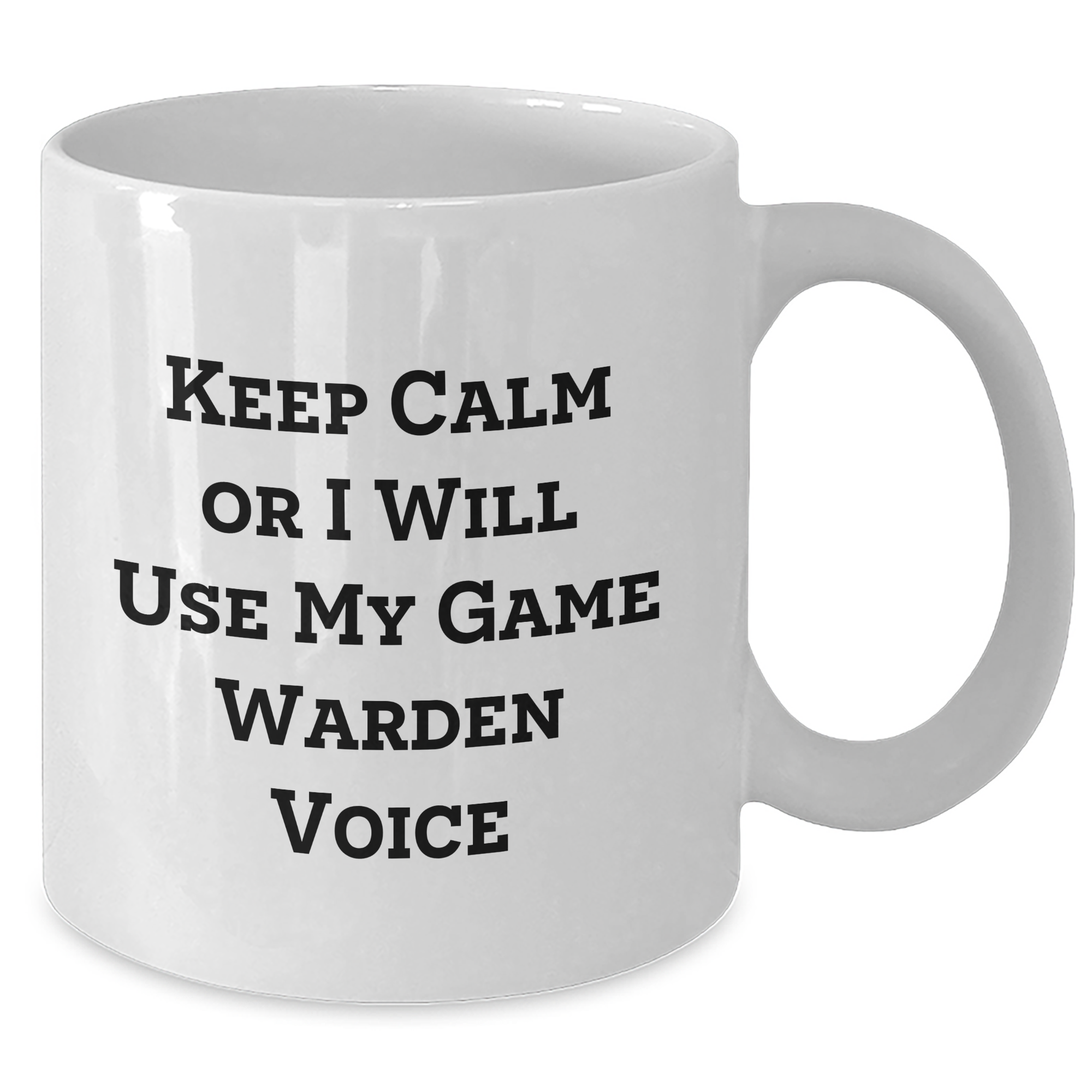 Funny Game Warden Gifts from Friends - 'Keep Calm Or I Will Use My Game Warden Voice' White Coffee Mug for Dad on Father's Day - Additional