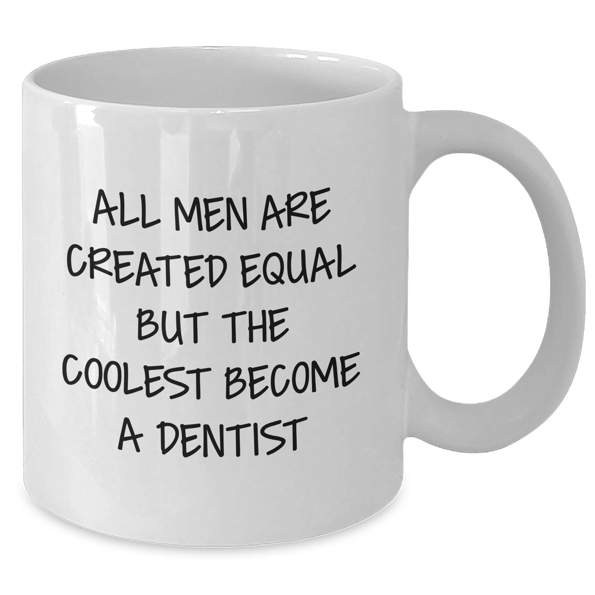 Funny Dentist Gifts for Her, White Coffee Mug - 'All Men Are Created Equal But The Coolest Become A Dentist' - Unique Mother's Day Unique Gift from Mom to Dentist - Additional