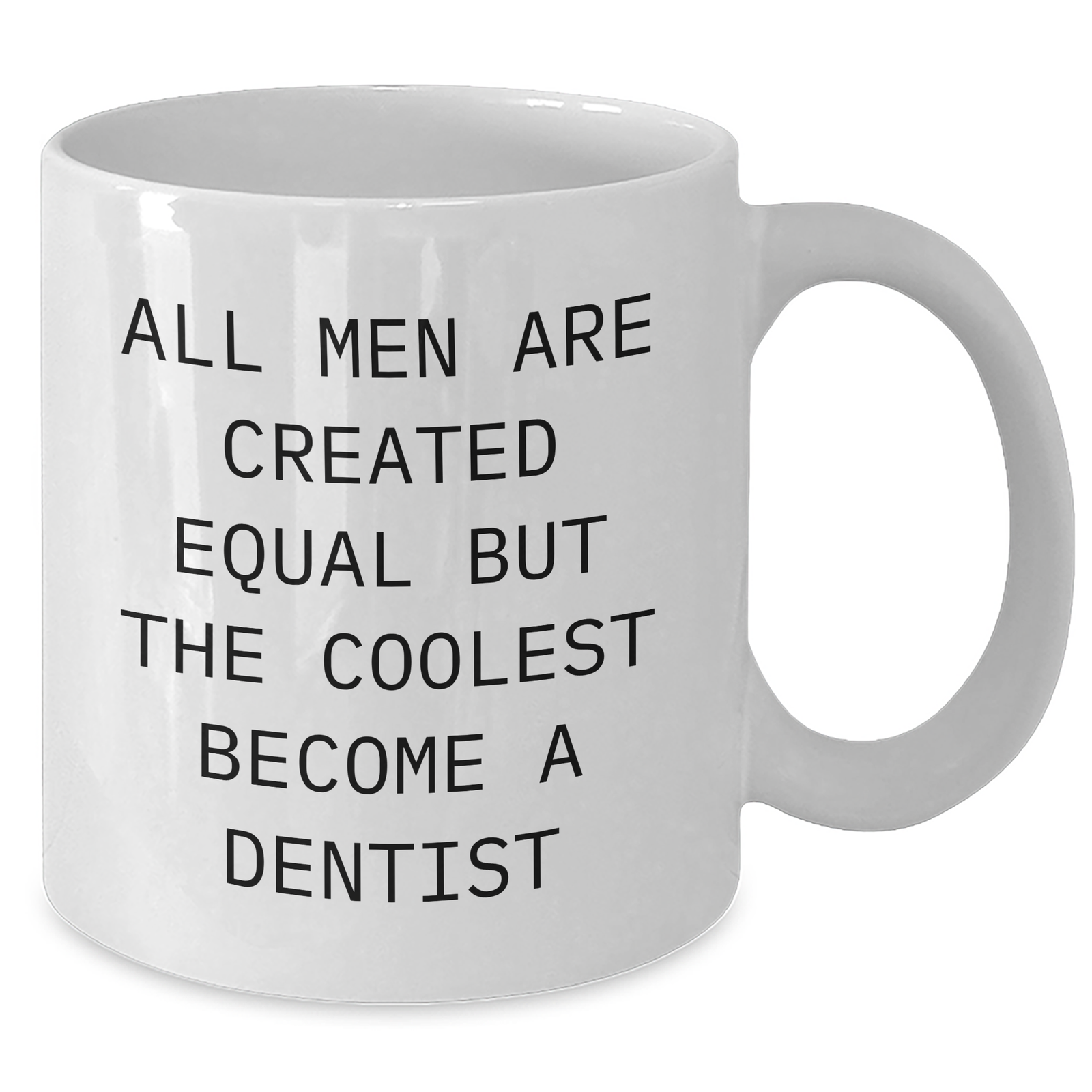 Funny Dentist Gifts for Mom - 'All Men Are Created Equal But The Coolest Become A Dentist' Quote White Coffee Mug, Gifts from Men to Dentist - Additional