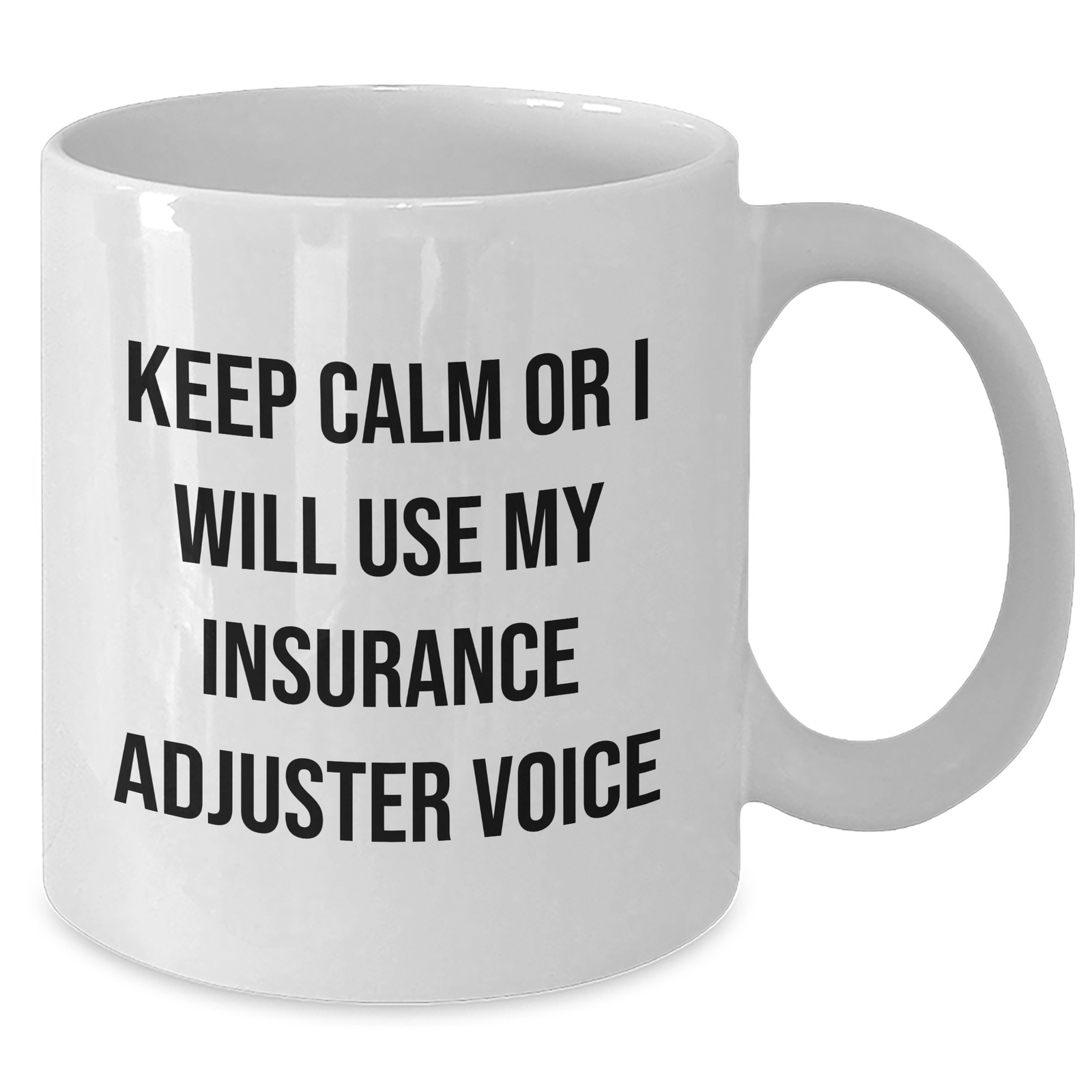 Insurance Adjuster Gifts - 'Keep Calm Or I Will Use My Insurance Adjuster Voice' Funny White Coffee Mug, Gifts from Friends for Insurance Adjuster, Mother's Day Unique Gifts - Additional