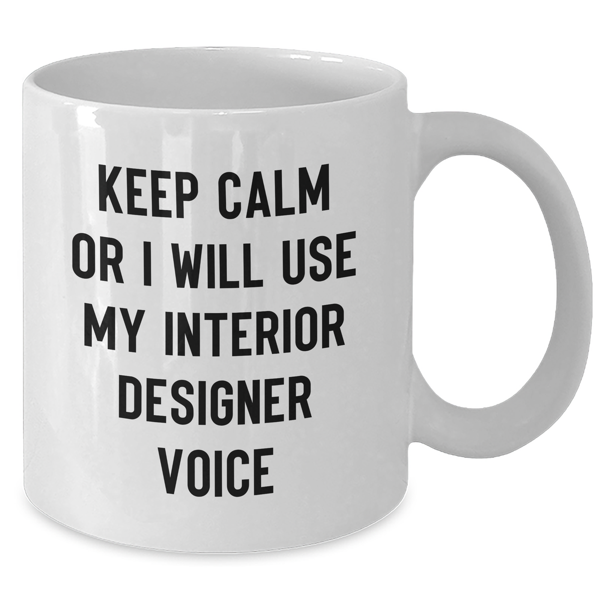 Funny Interior Designer Gifts from Mom - Keep Calm Or I'll Use My Interior Designer Voice White Coffee Mug for Her - Additional