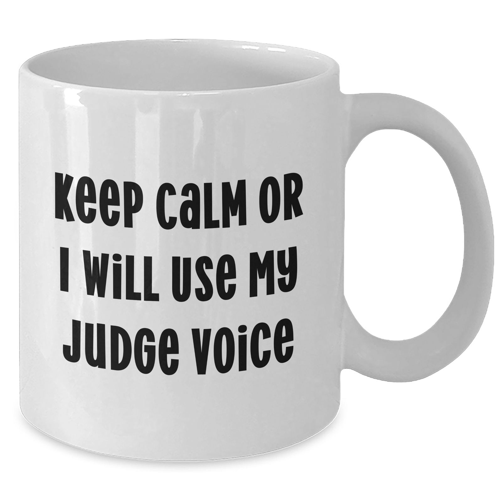 Funny Judge Gifts for Mom - 'Keep Calm Or I Will Use My Judge Voice' White Coffee Mug, Gifts from Friends and Family for Mother's Day - Additional
