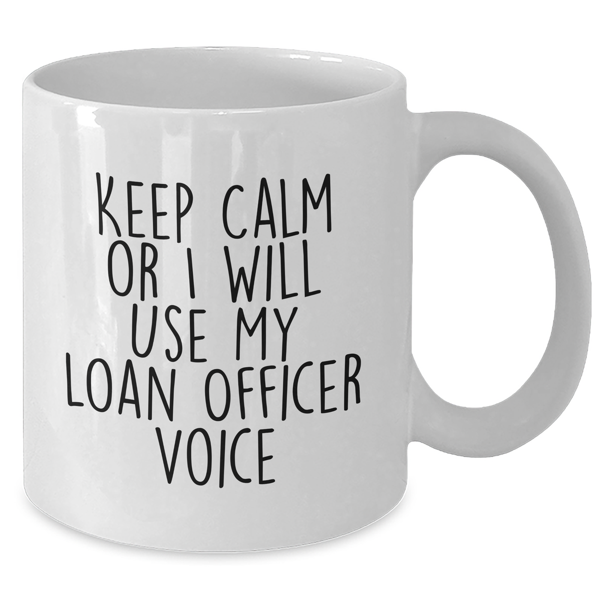Funny Loan Officer Gifts from Men for Mother's Day Unique White Coffee Mug, 'Keep Calm Or I Will Use My Loan Officer Voice' - 11oz or 15oz Capacity, Ceramic, Microwave and Dishwasher Safe - Additional