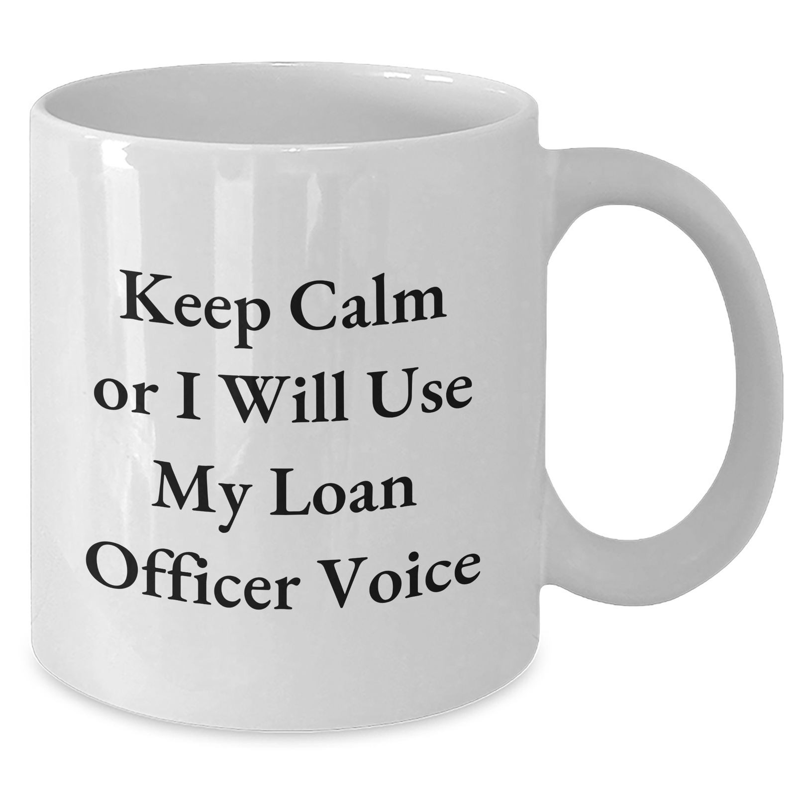 Funny Loan Officer Gifts from Friends - Keep Calm Or I Will Use My Loan Officer Voice White Coffee Mug for Loan Officer, Mother's Day Unique Gifts - Additional