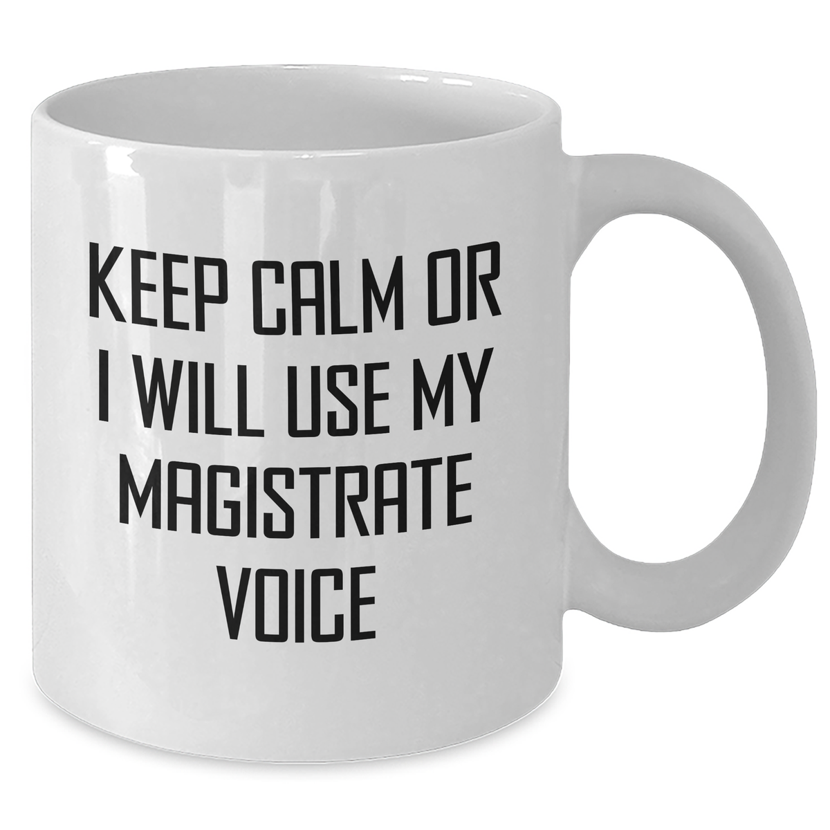 Magistrate Gifts: Funny White Coffee Mug for Mom, Keep Calm Or I Will Use My Magistrate Voice, Mother's Day Unique Gifts from Men, Family, Friends - Additional