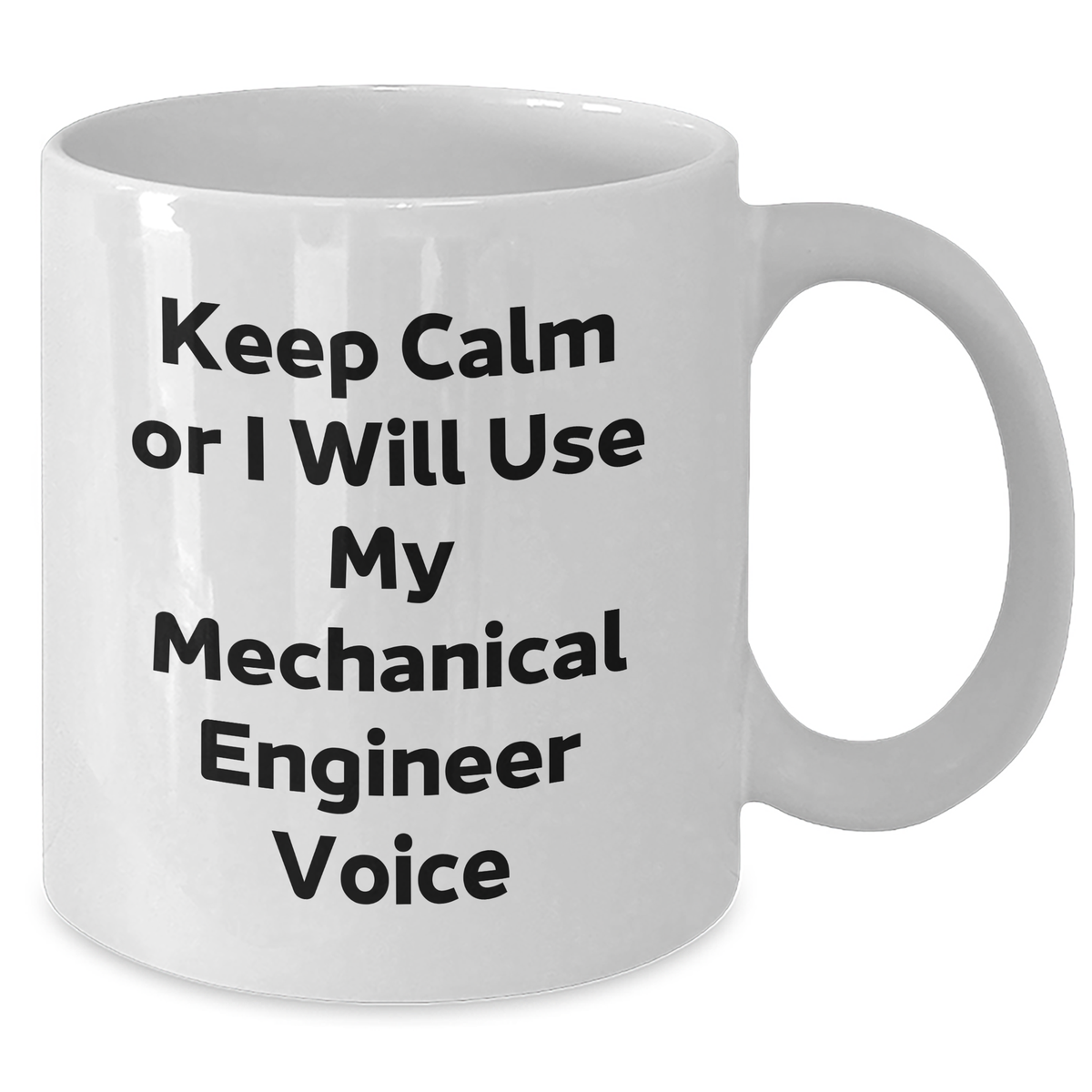 Mechanical Engineer Gifts from Friends - Keep Calm Or I Will Use My Voice - White Coffee Mug for Mom's Day - Additional