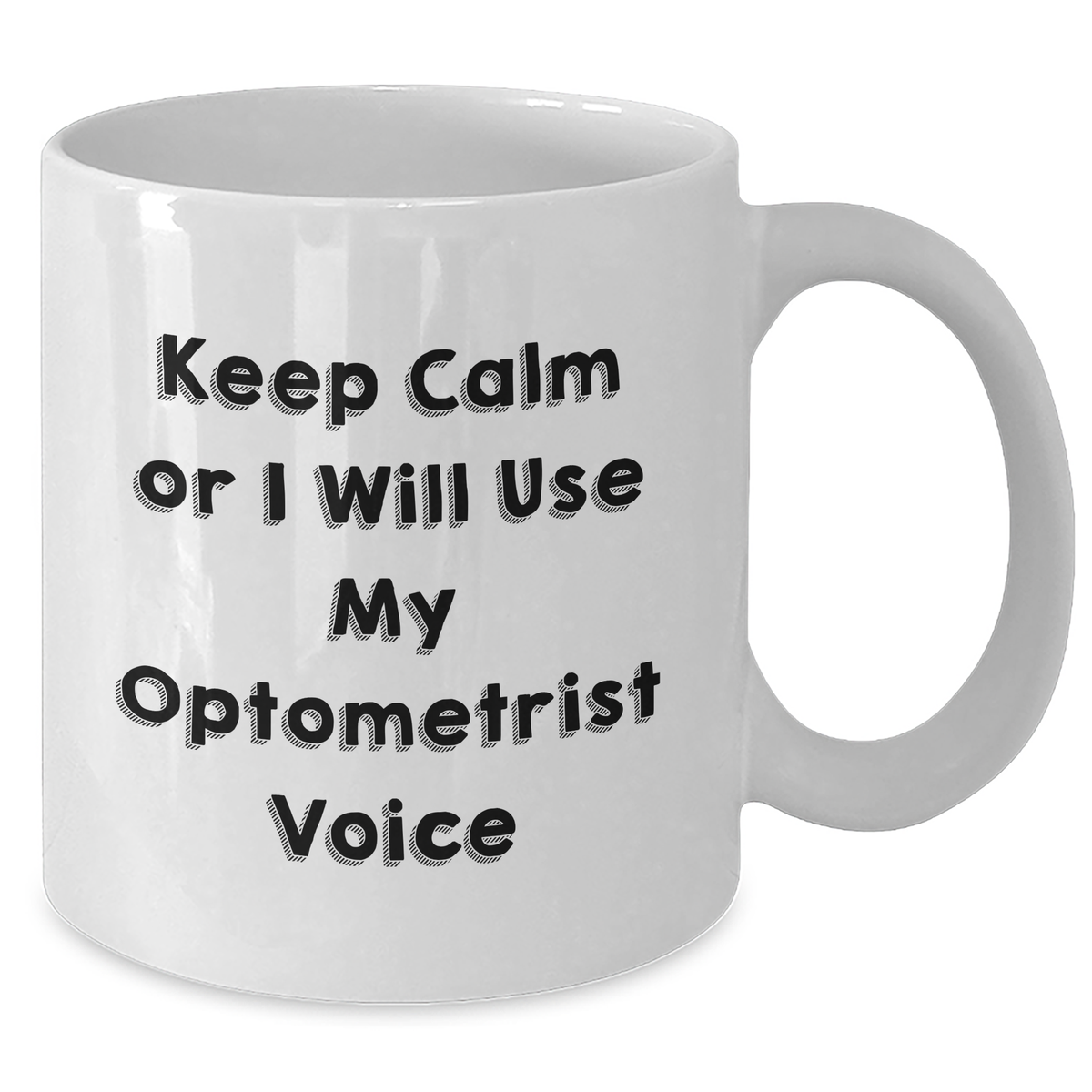 Optometrist Humor, Funny Gifts from Family to Men, 'Keep Calm Or I Will Use My Optometrist Voice' White Coffee Mug for Father's Day - Additional