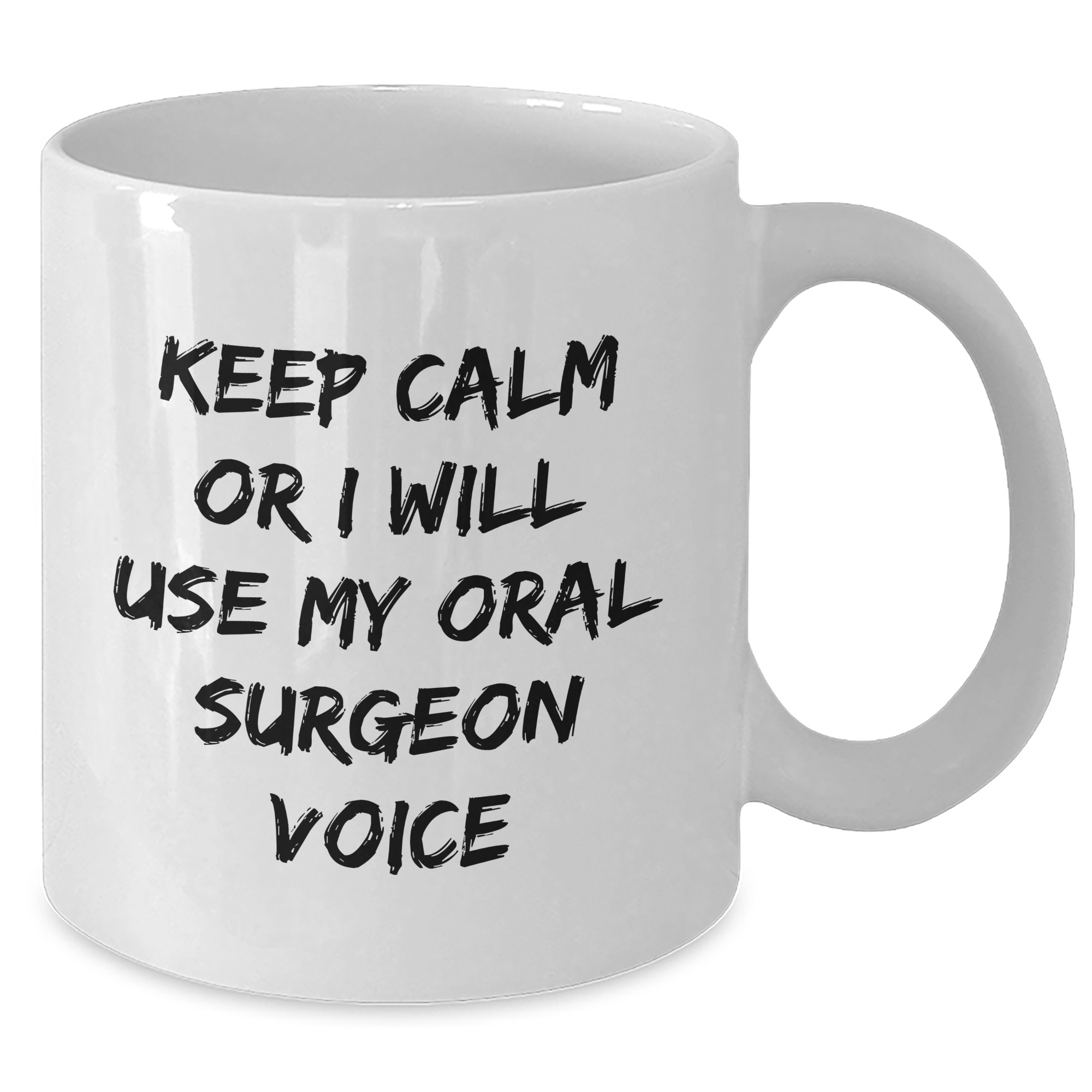 Funny Oral Surgeon Gifts for Mom's Day - 'Keep Calm Or I Will Use My Oral Surgeon Voice' White Coffee Mug from Friends - Additional