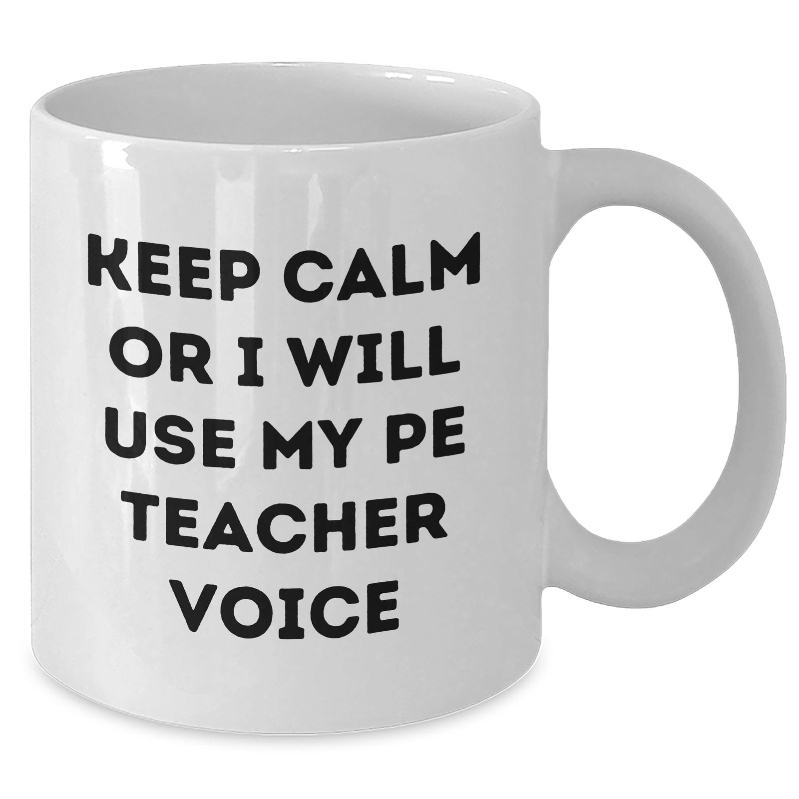 PE Teacher Humor White Coffee Mug, Funny Gifts from Friends, Father's Day Unique Gifts for PE Teacher, 'Keep Calm Or I Will Use My PE Teacher Voice' - Additional