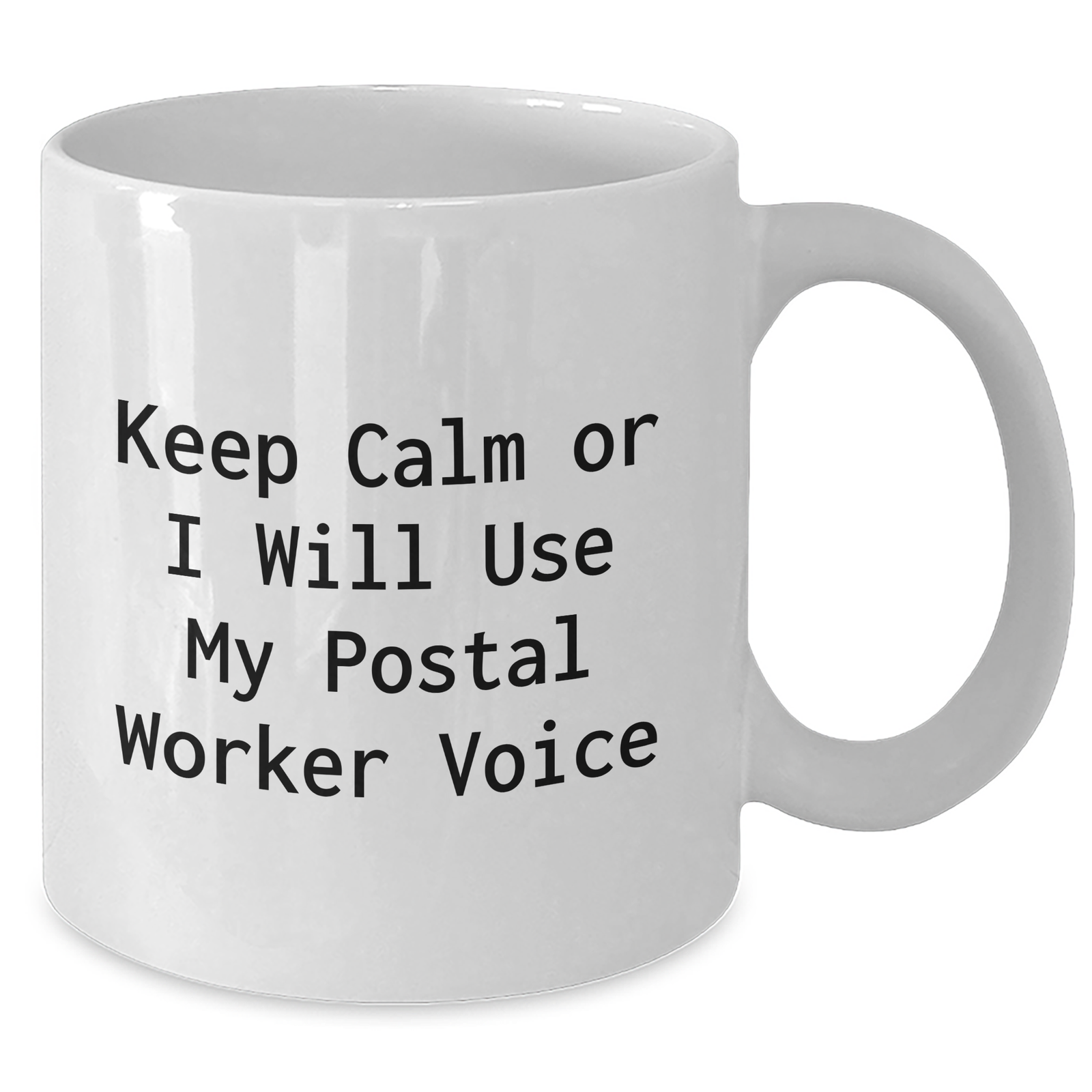 Funny Postal Worker Gifts from Friends, Keep Calm Or I Will Use My Postal Worker Voice White Coffee Mug for Mother's Day - Additional
