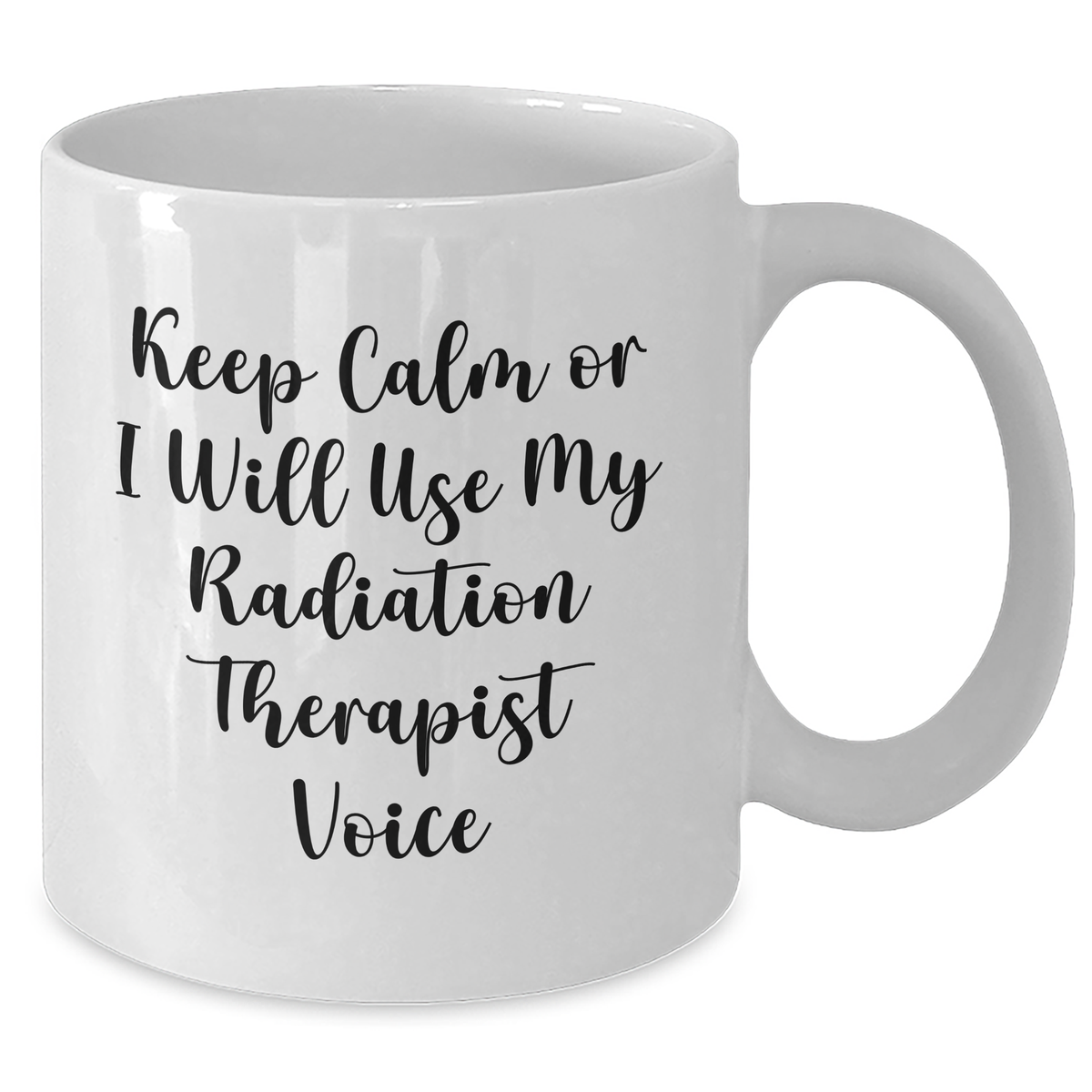 Radiation Therapist Gifts, Funny Quote Mug, Gifts from Men to Radiation Therapist, Mother's Day Unique Gifts for Radiation Therapist, 11oz or 15oz White Ceramic Mug - Additional
