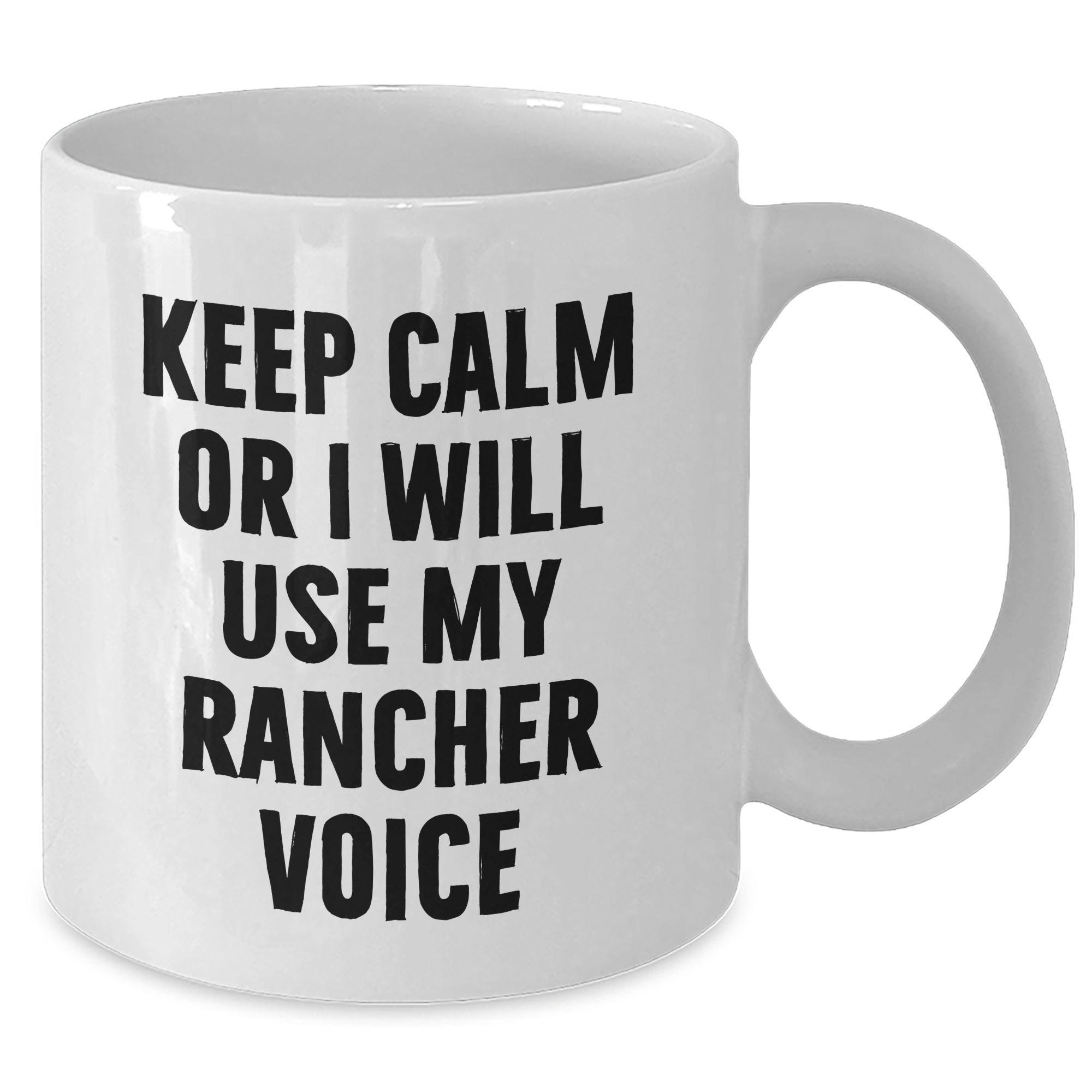 Funny Rancher Mom Gifts from Men White Coffee Mug Keep Calm Or I Will Use My Rancher Voice, Unique Gifts for Rancher Women on Mother's Day - Additional