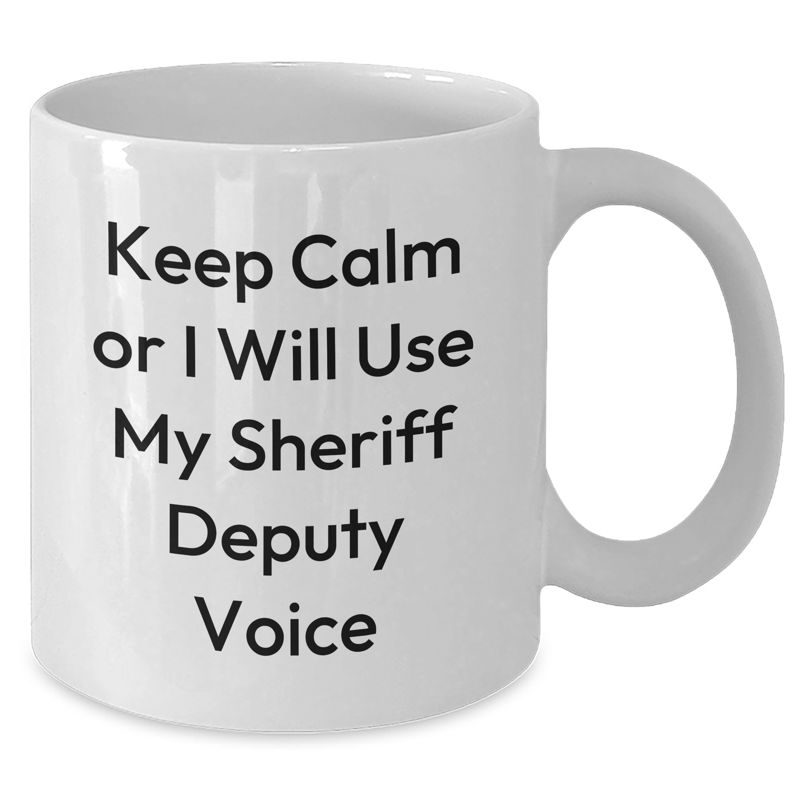 Funny Sheriff Deputy Mug, Keep Calm Or I Will Use My Sheriff Deputy Voice, Gifts from Men to Sheriff Deputy, Unique Mother's Day Unique Gifts - Additional