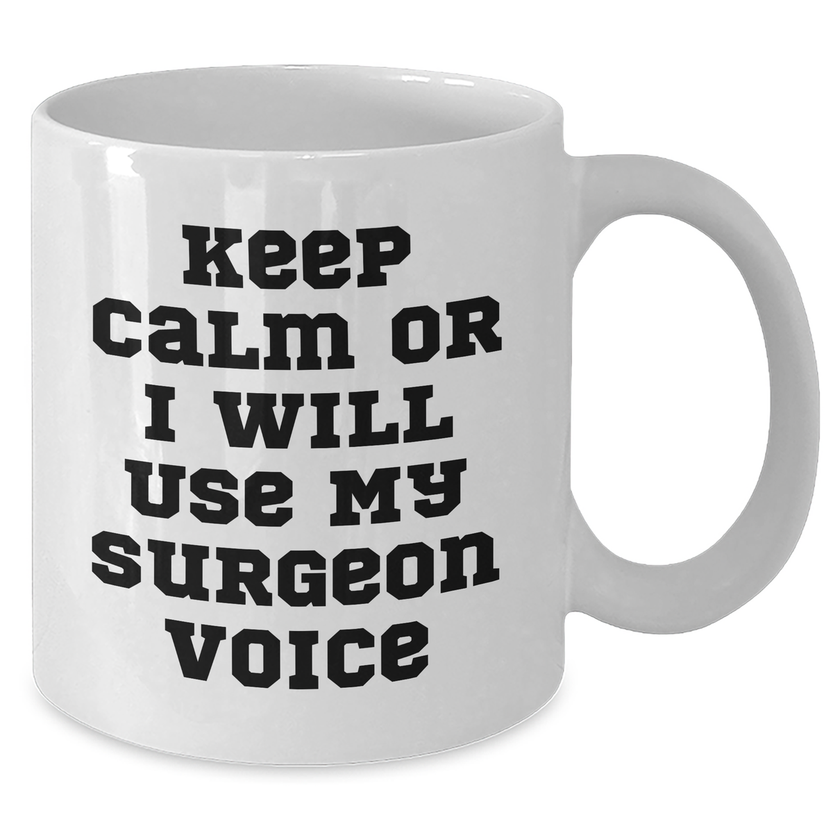 Surgeon Gifts, Funny White Coffee Mug, 'Keep Calm Or I Will Use My Surgeon Voice', Gifts from Family to Surgeon, Unique Father's Day Unique Gifts for Men - Additional